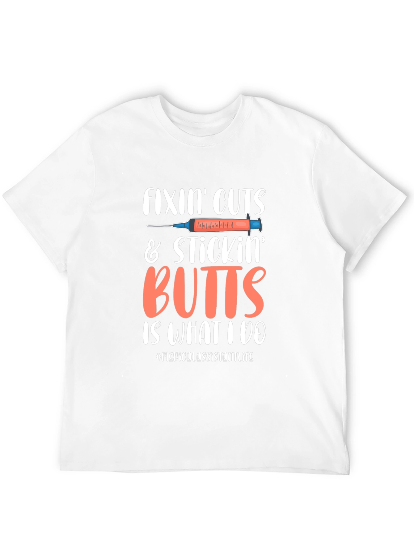 Fixin Cuts & Stickin Butts Medical Assistant T-Shirt