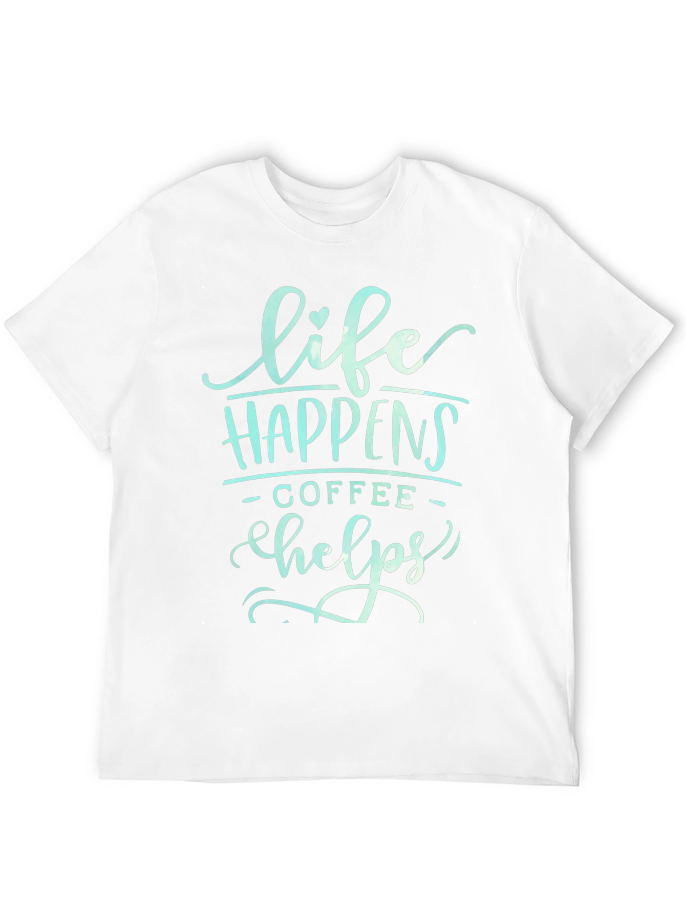 Life Happens Coffee Helps Graphic T-Shirt