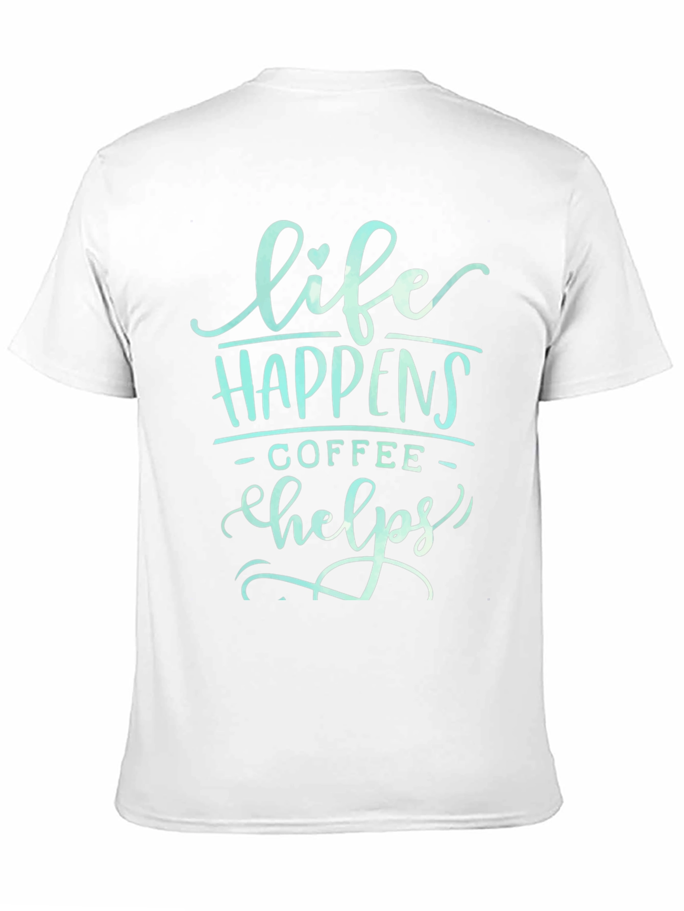 Life Happens Coffee Helps Graphic T-Shirt