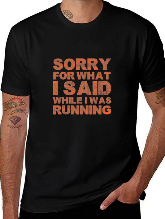 Funny Running T-Shirt - Sorry For What I Said