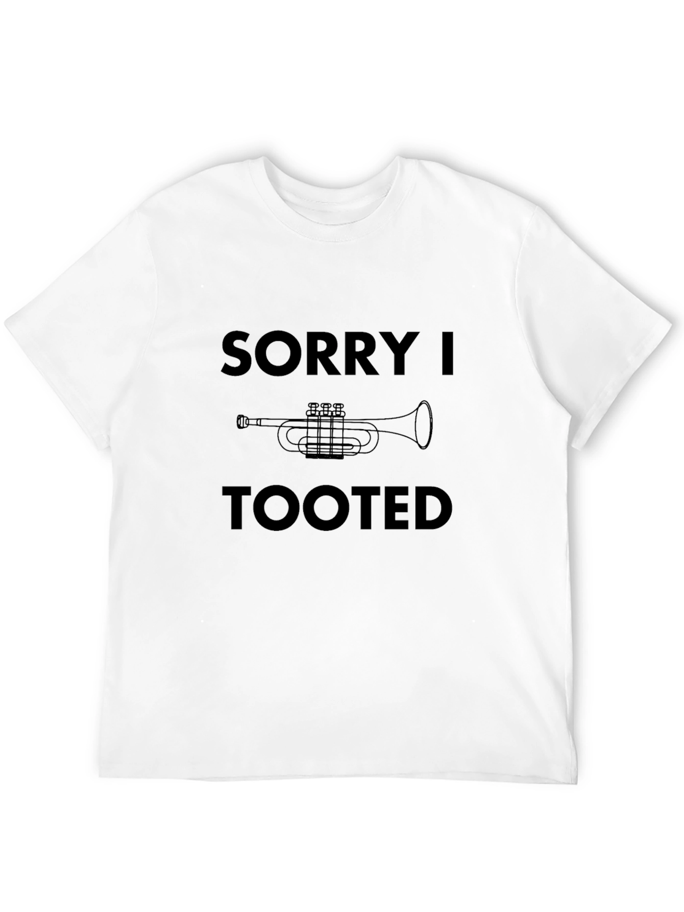 Sorry I Tooted T-Shirt - Funny Music Tee