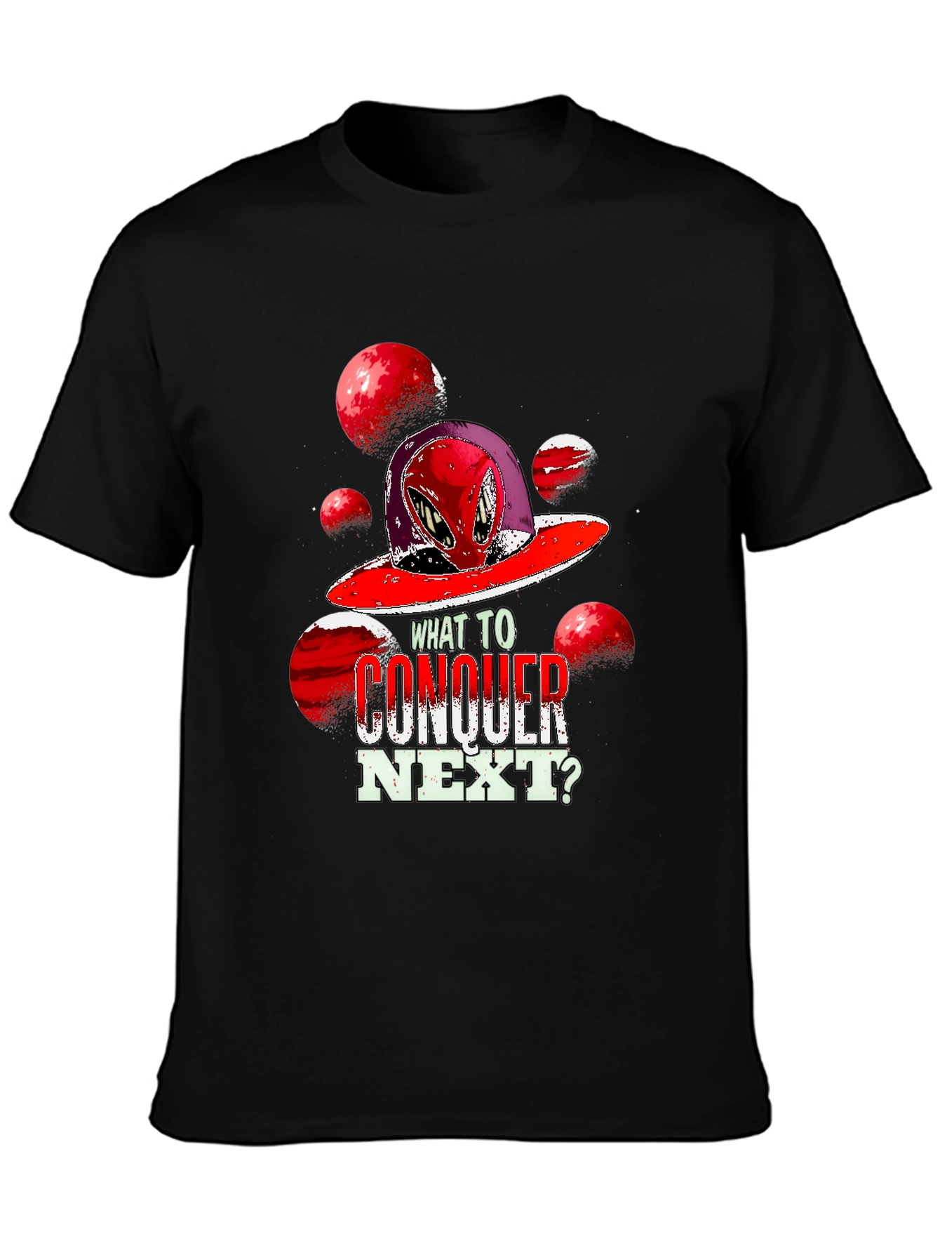 Alien Conquest Graphic T-Shirt - What to Conquer Next?
