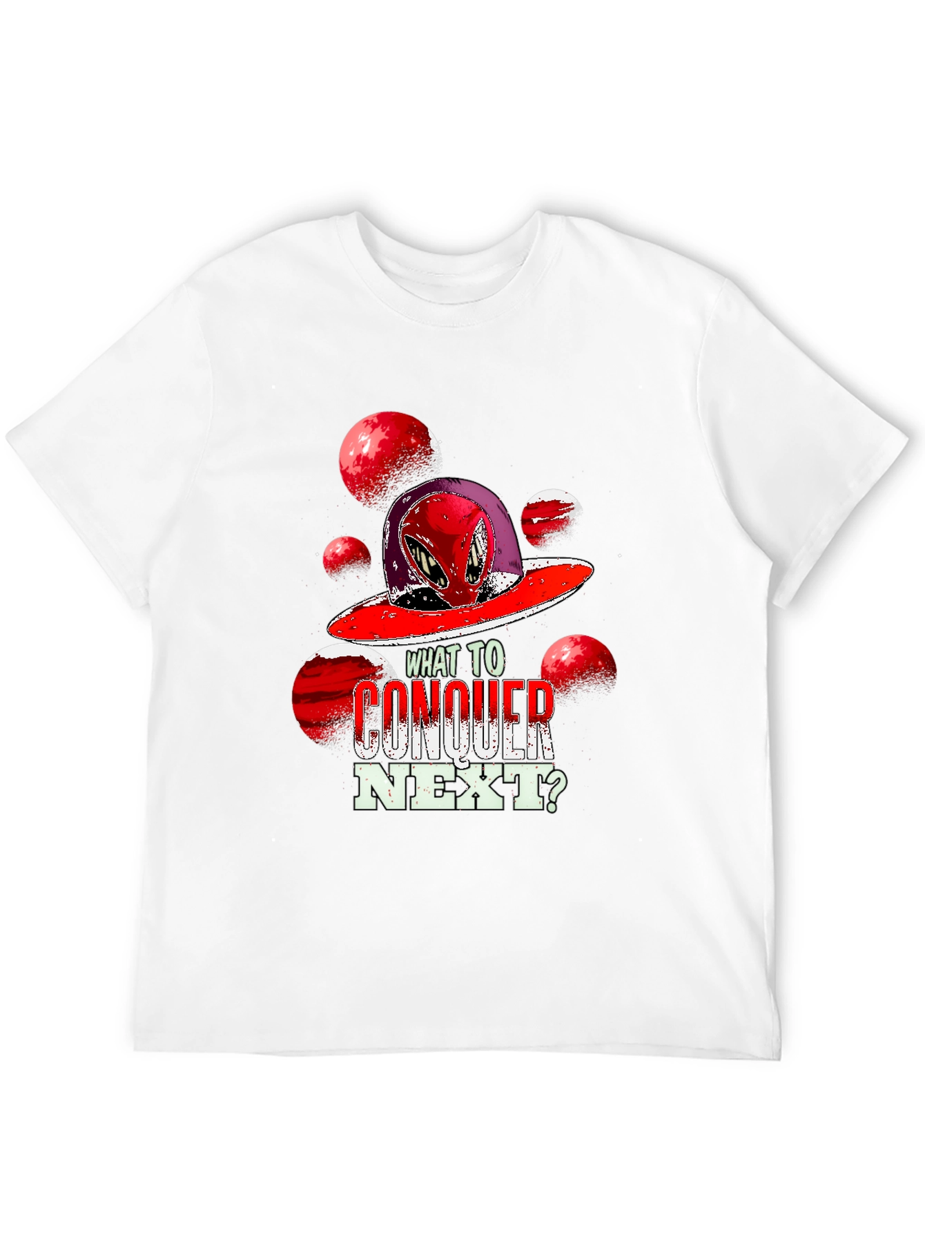 Alien Conquest Graphic T-Shirt - What to Conquer Next?