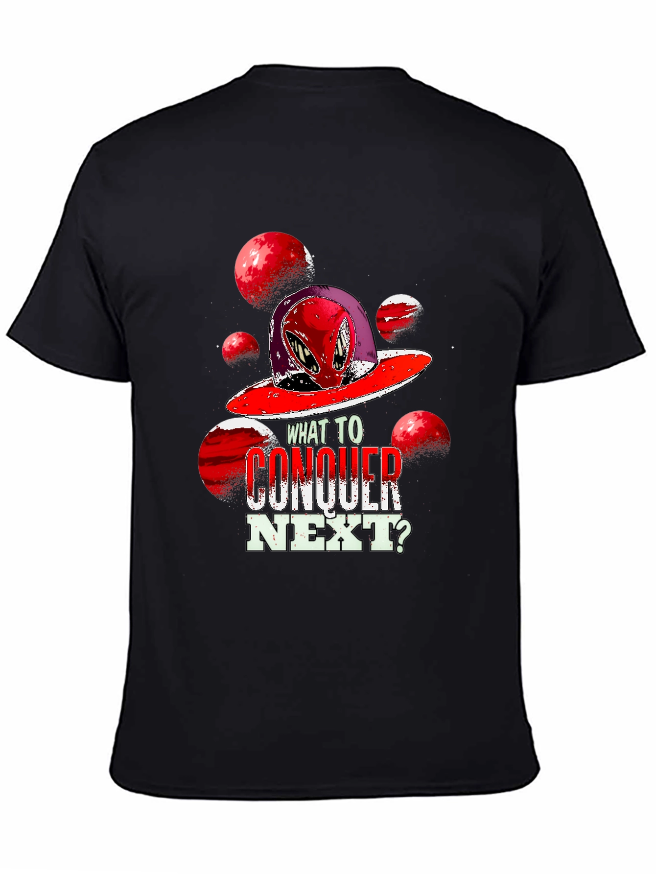 Alien Conquest Graphic T-Shirt - What to Conquer Next?