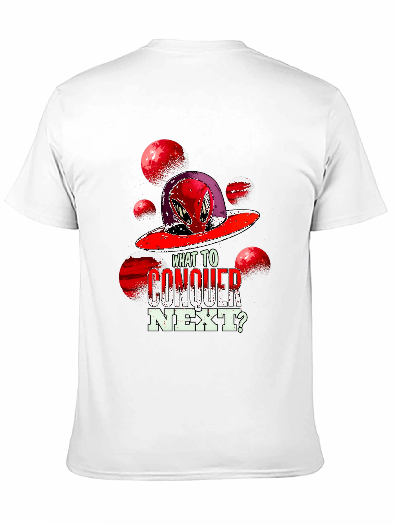 Alien Conquest Graphic T-Shirt - What to Conquer Next?