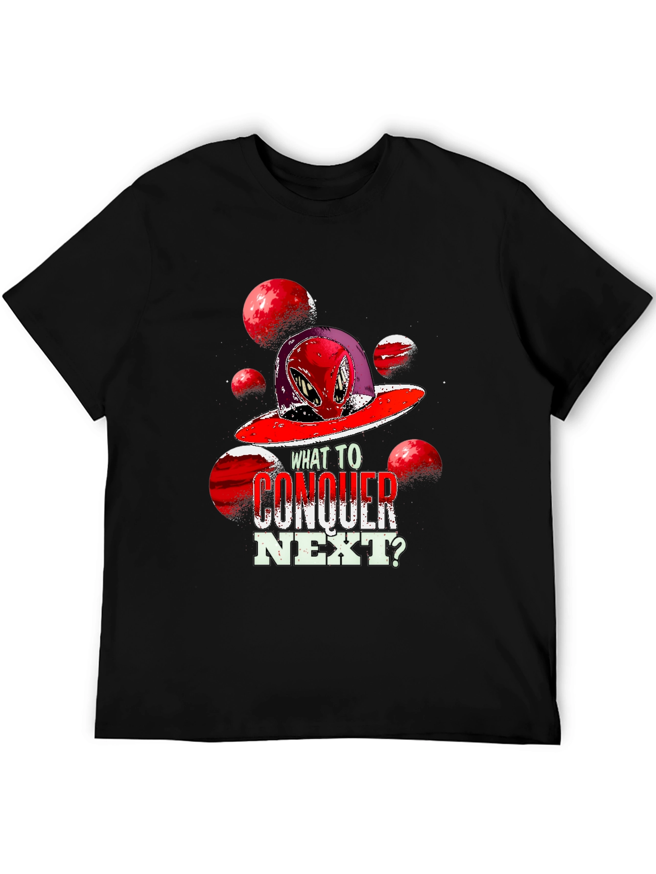 Alien Conquest Graphic T-Shirt - What to Conquer Next?