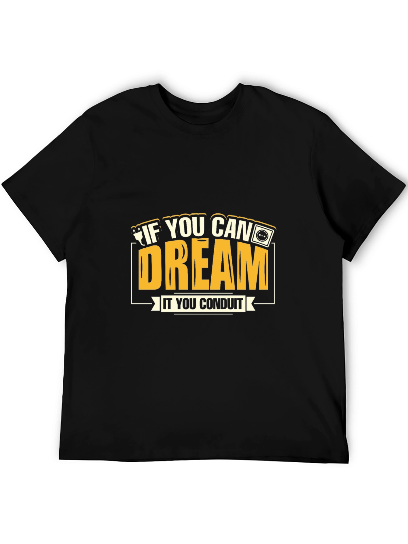 If You Can Dream It You Conduit Graphic Tee