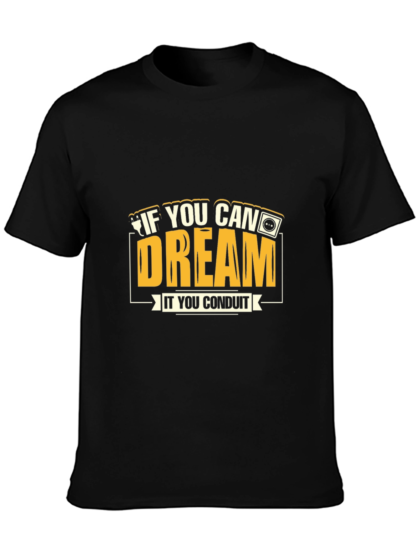 If You Can Dream It You Conduit Graphic Tee