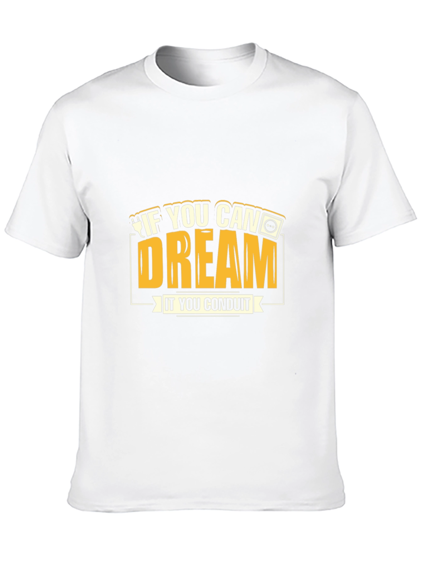 If You Can Dream It You Conduit Graphic Tee