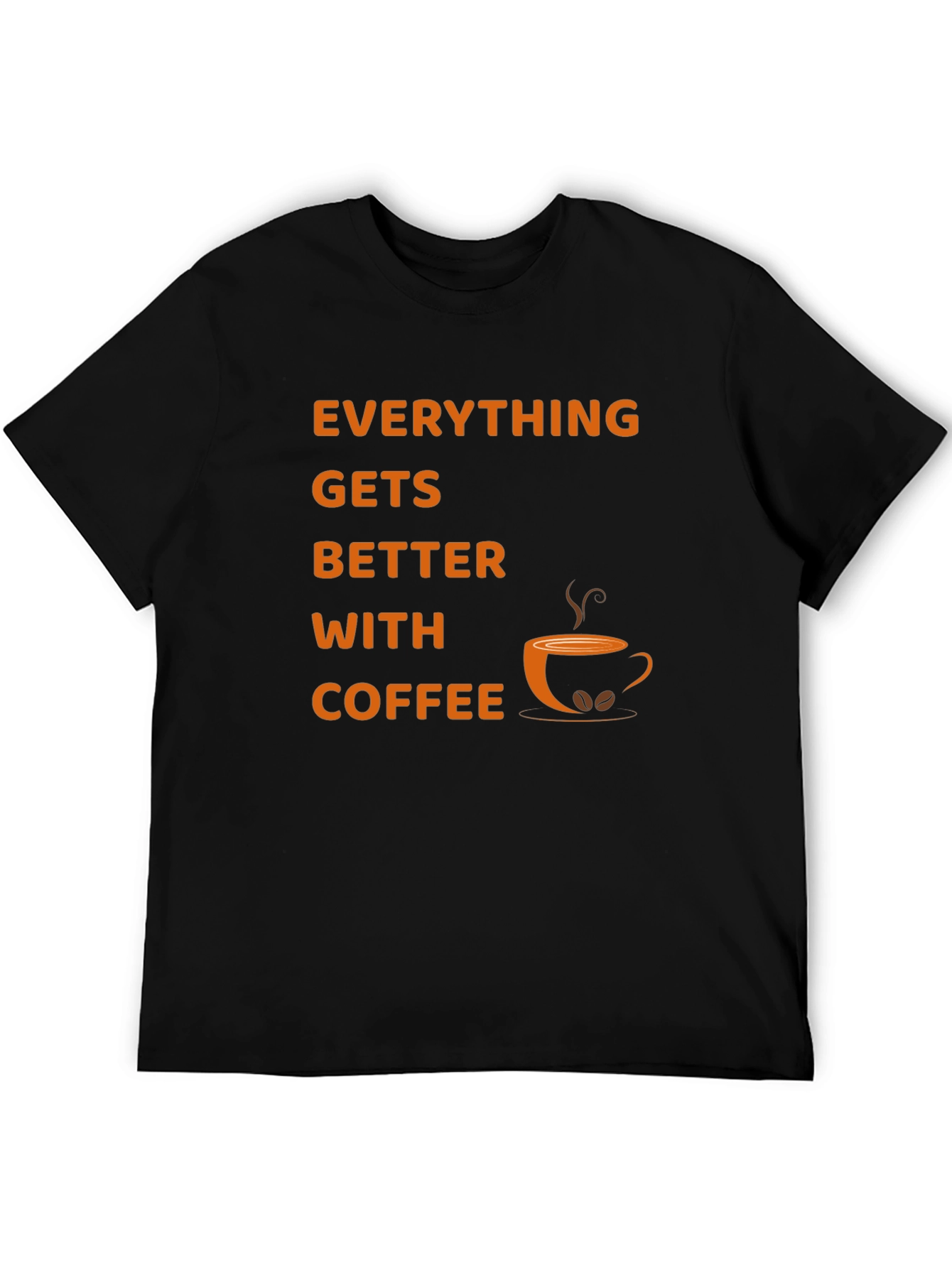 Everything Gets Better With Coffee T-Shirt