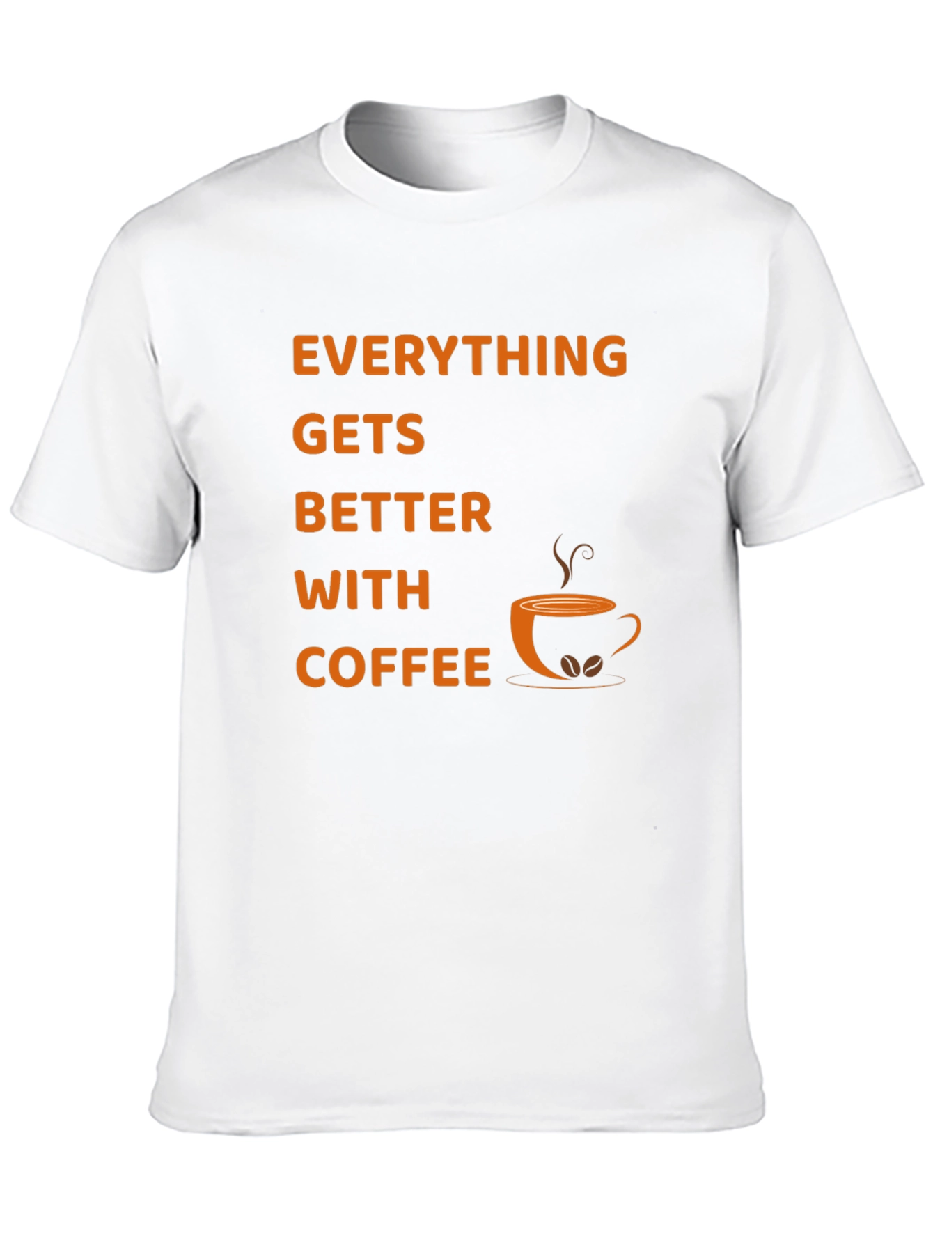 Everything Gets Better With Coffee T-Shirt