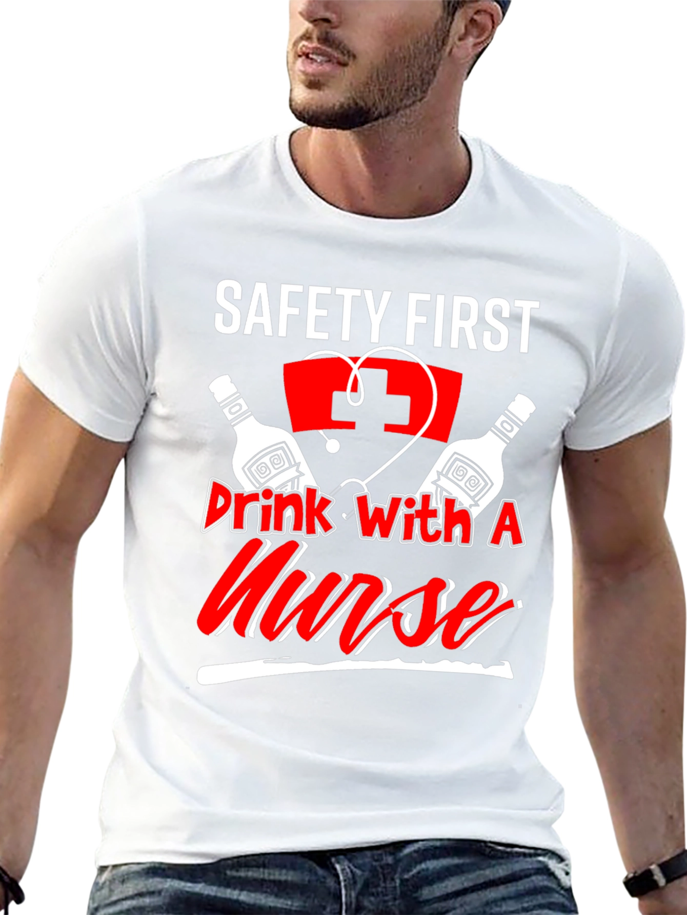 Safety First Drink With A Nurse T-Shirt