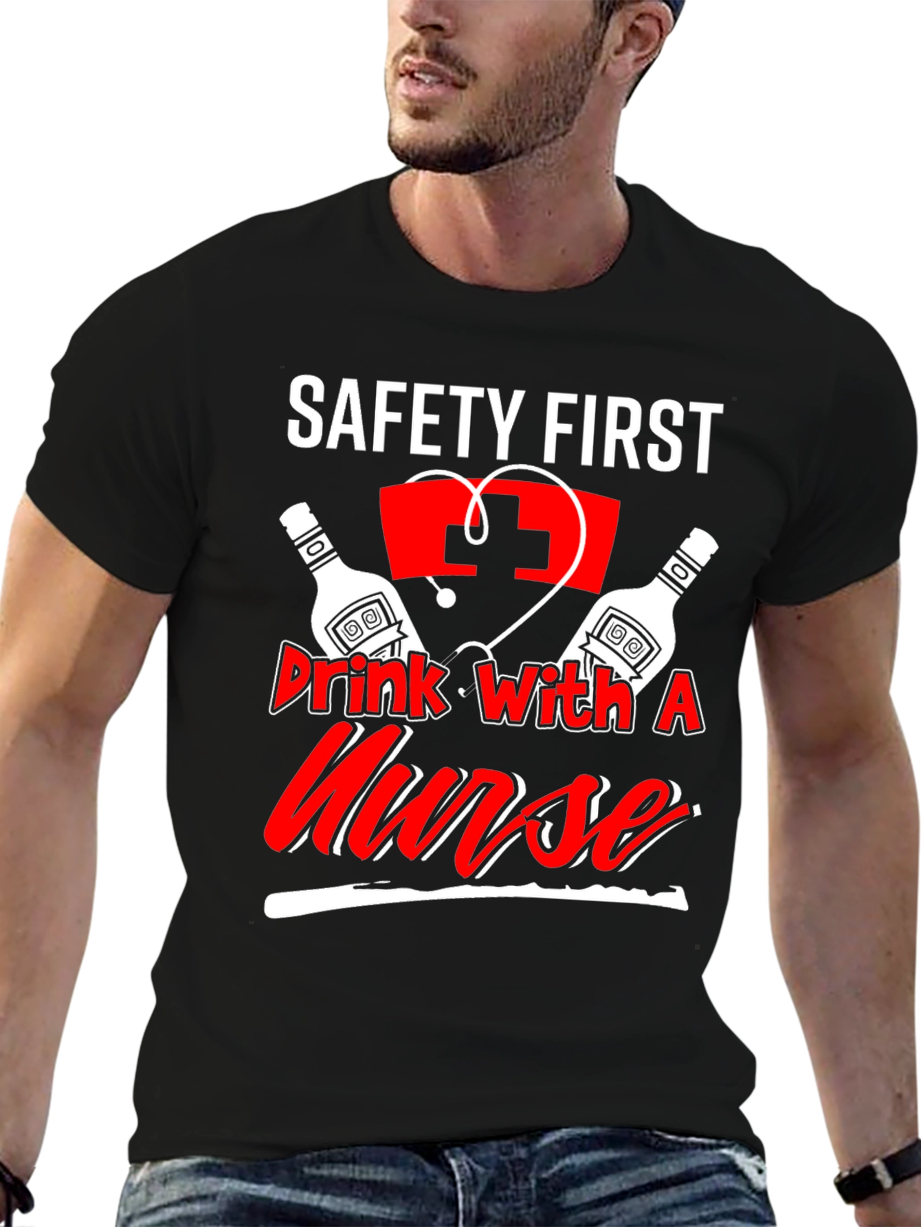 Safety First Drink With A Nurse T-Shirt