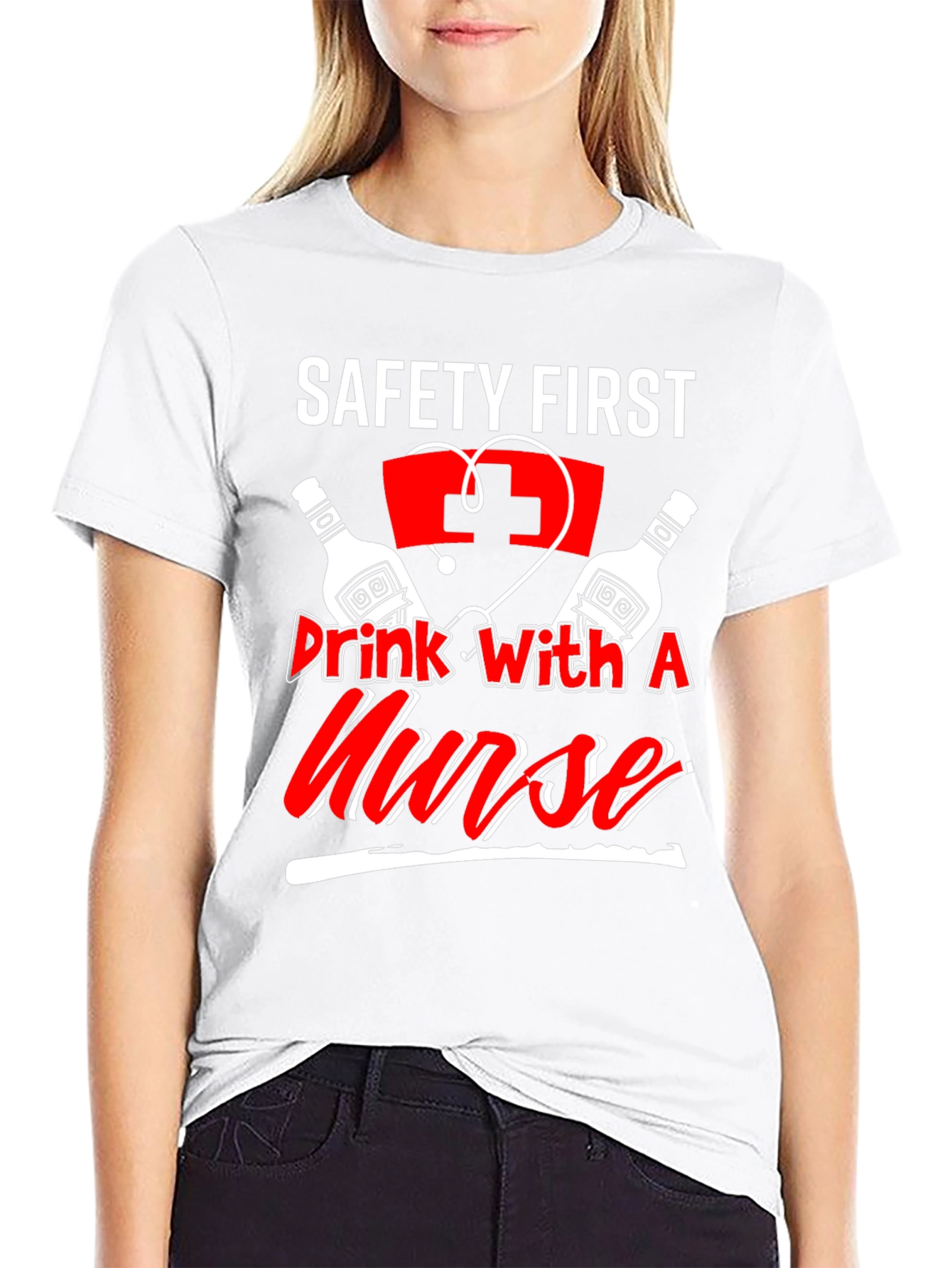Safety First Drink With A Nurse T-Shirt