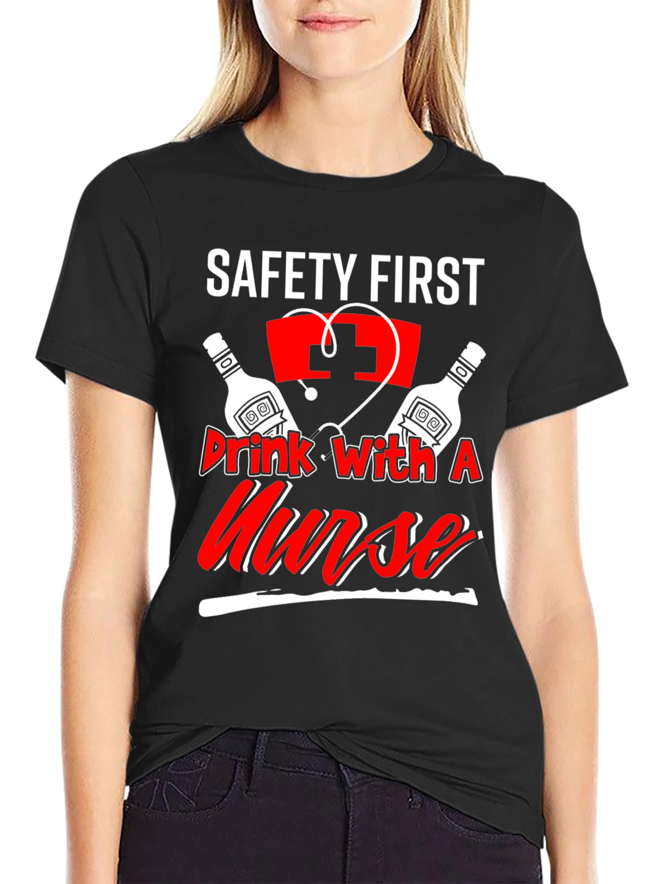 Safety First Drink With A Nurse T-Shirt