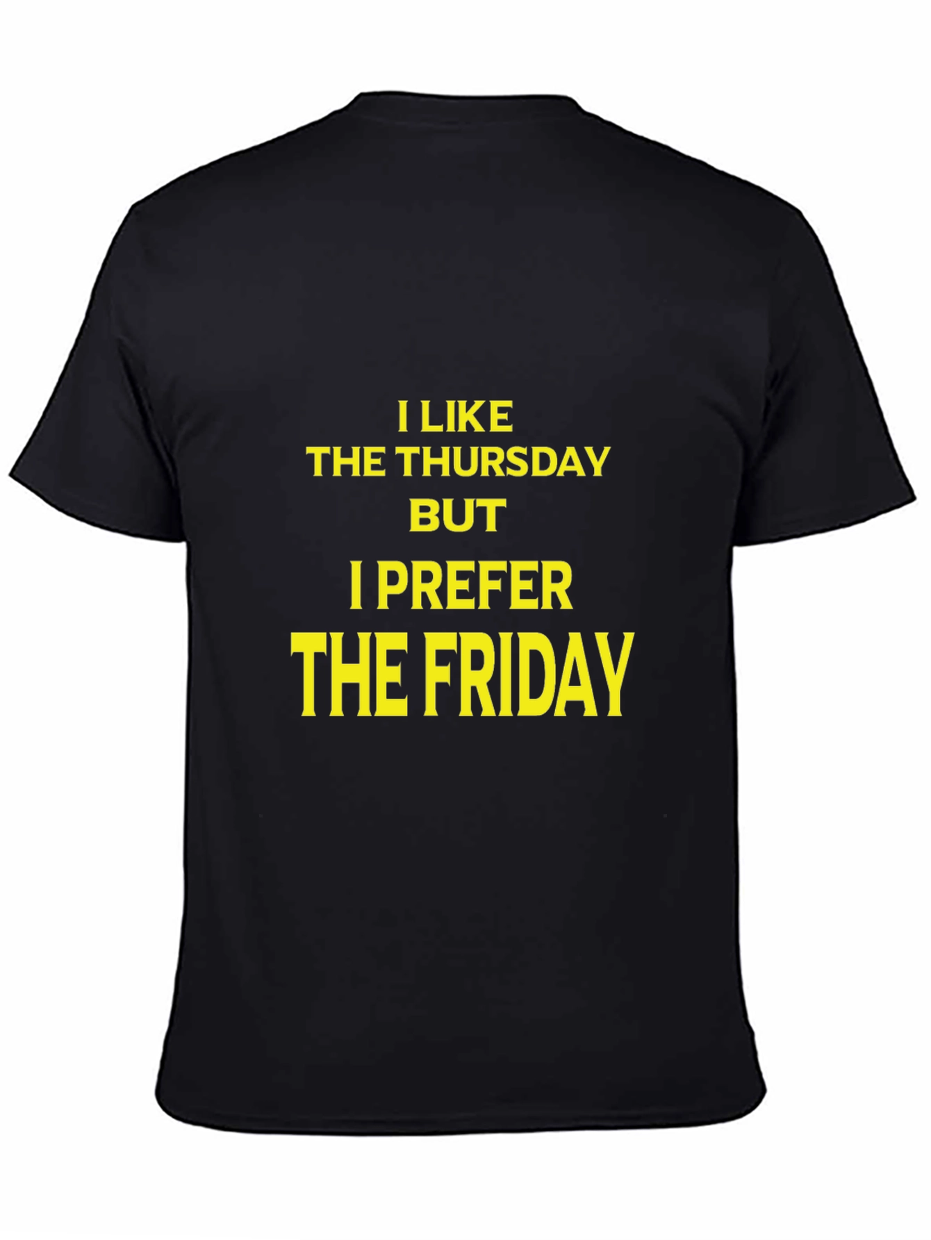 I Like Thursday I Prefer Friday Black Graphic T-Shirt