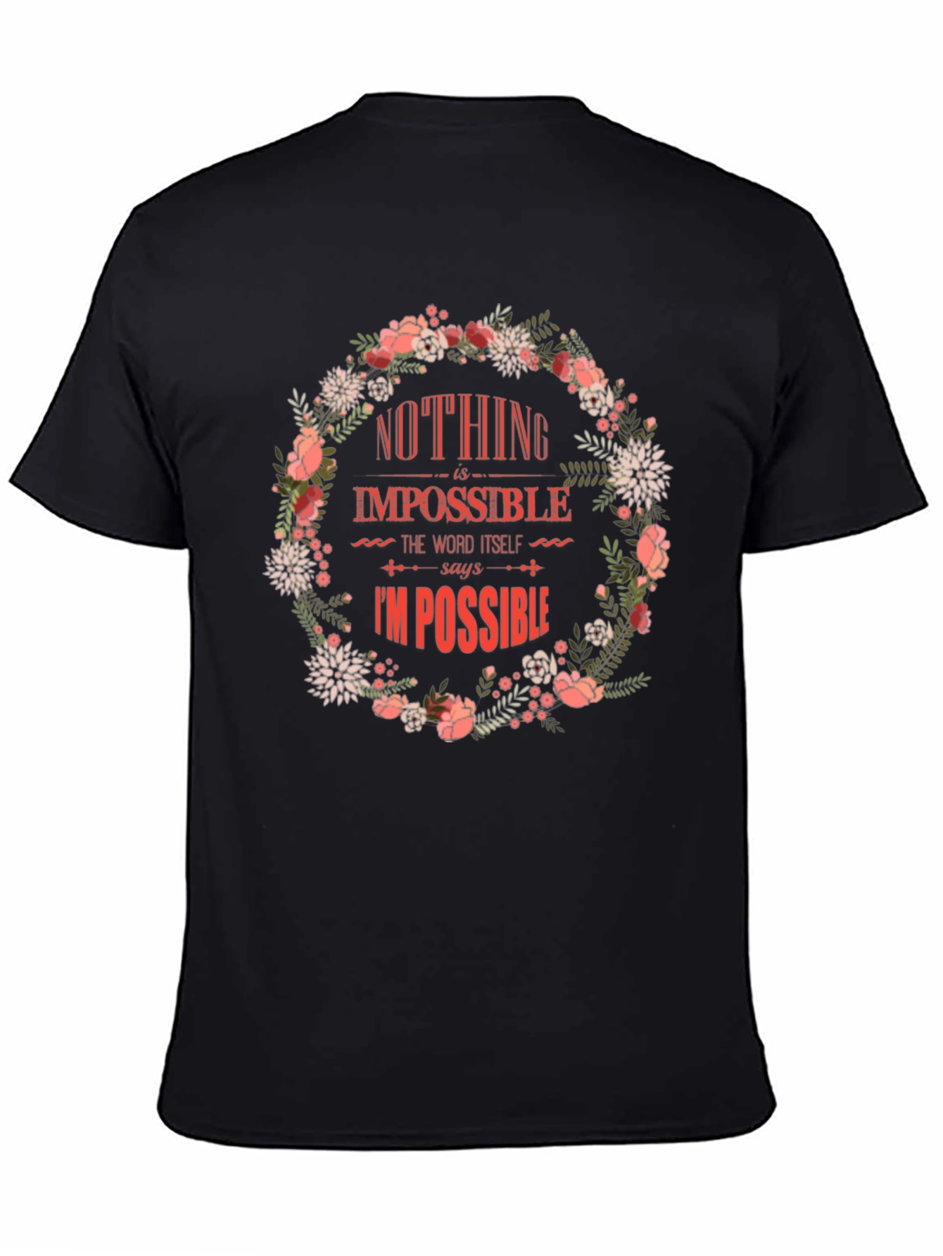Floral Nothing Is Impossible Graphic Tee