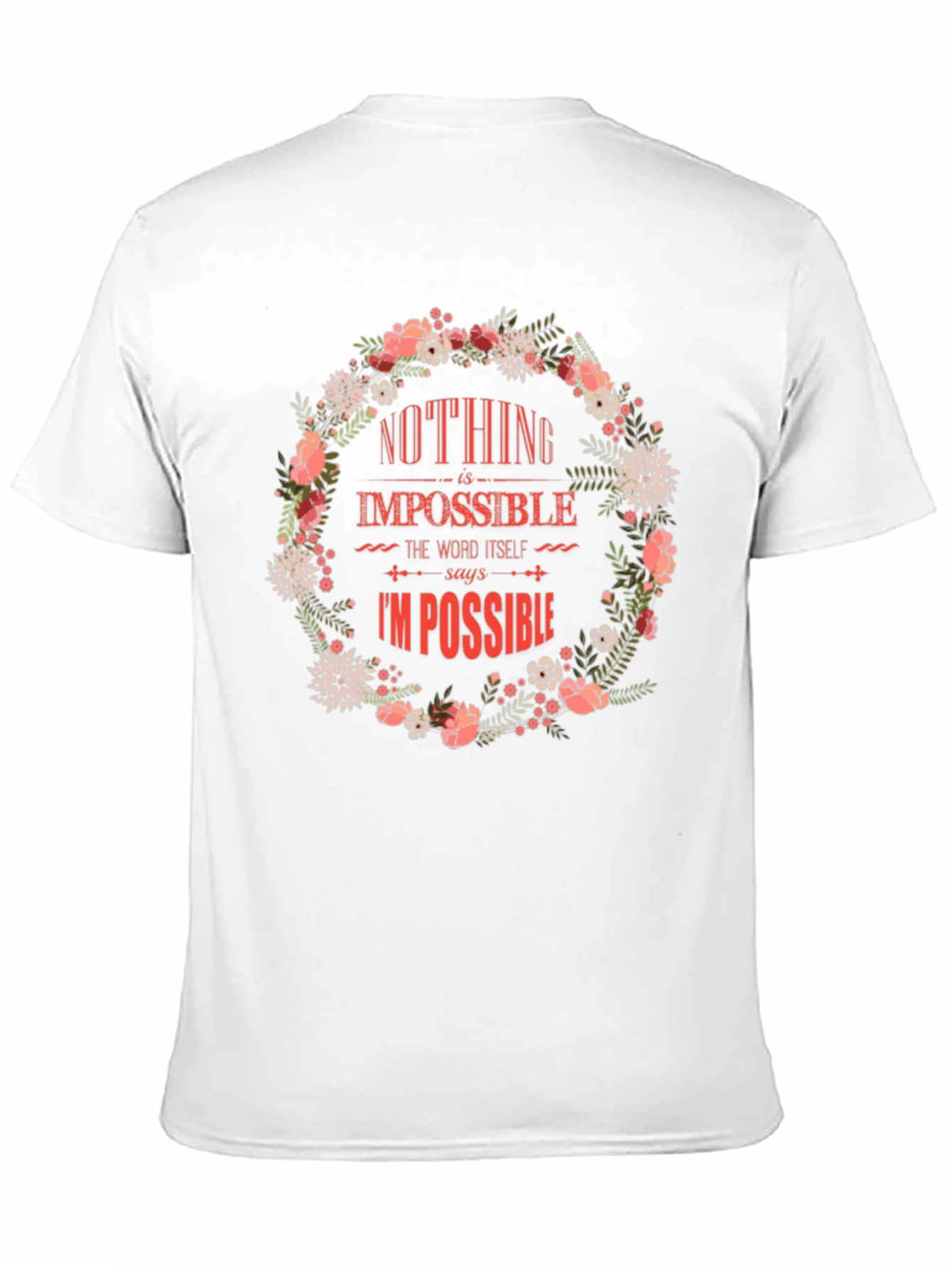 Floral Nothing Is Impossible Graphic Tee