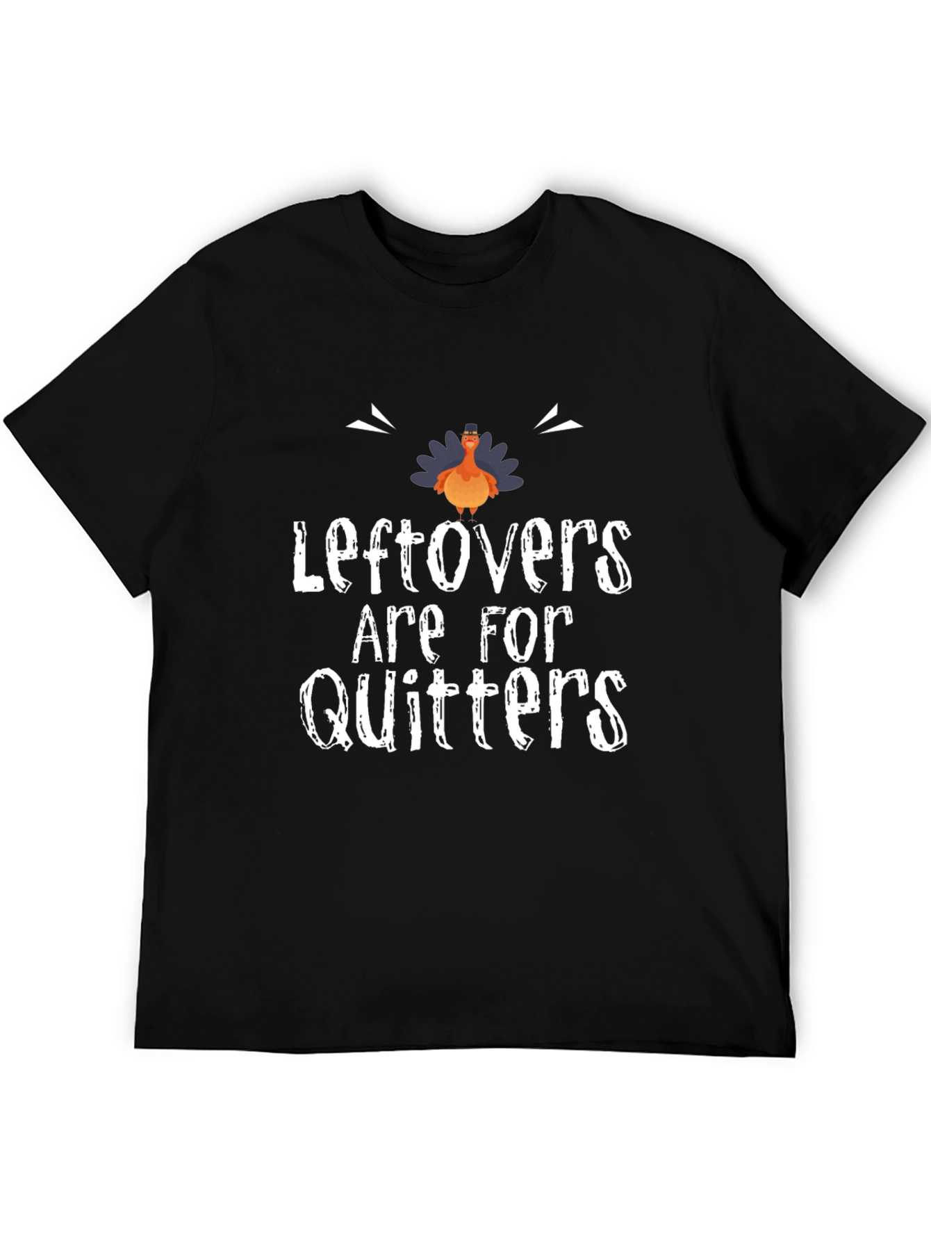 Leftovers Are For Quitters Thanksgiving T-Shirt