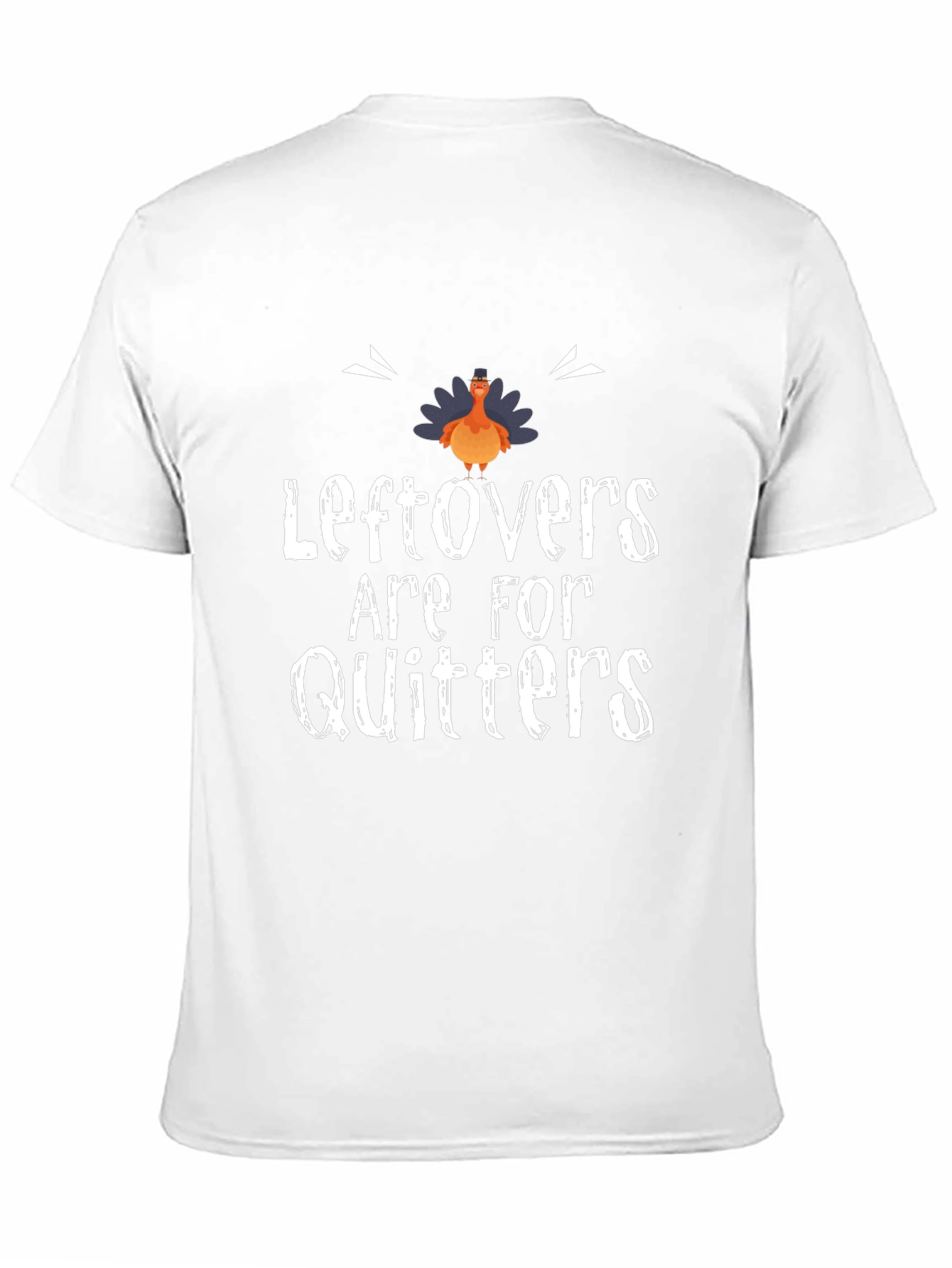 Leftovers Are For Quitters Thanksgiving T-Shirt