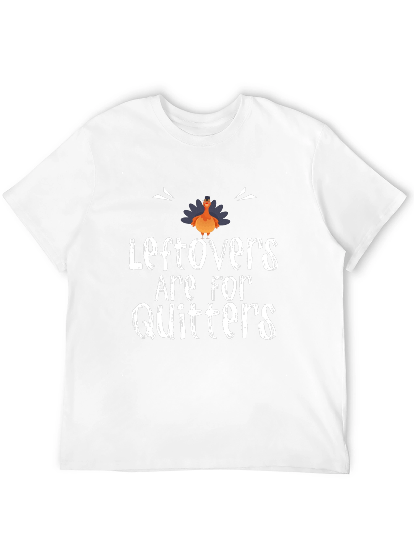 Leftovers Are For Quitters Thanksgiving T-Shirt
