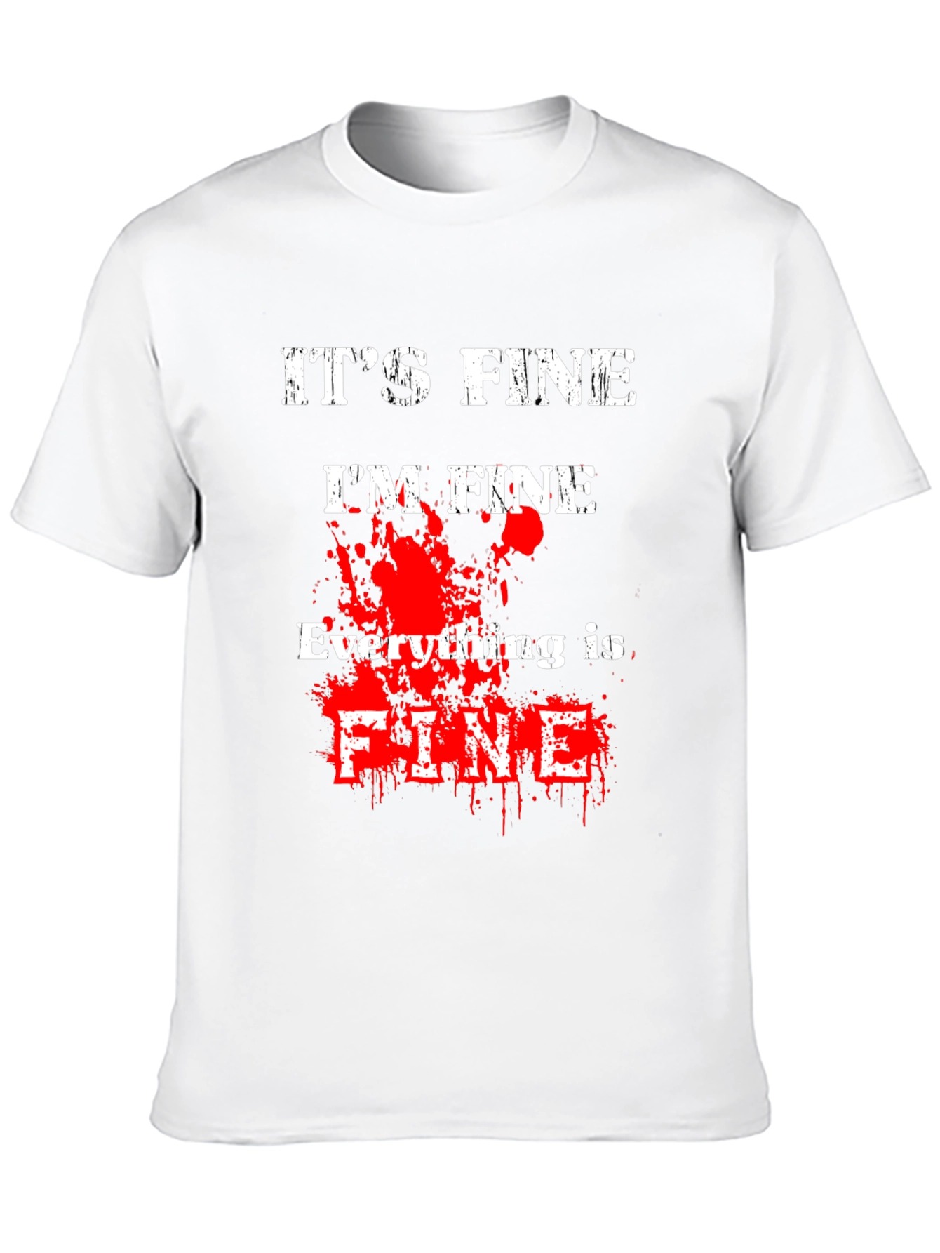 Its Fine Im Fine Everything is Fine T-Shirt