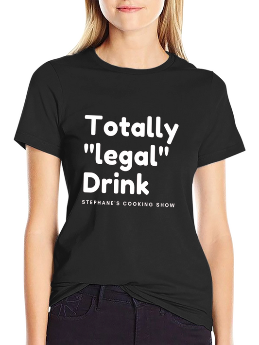 Totally Legal Drink T-Shirt