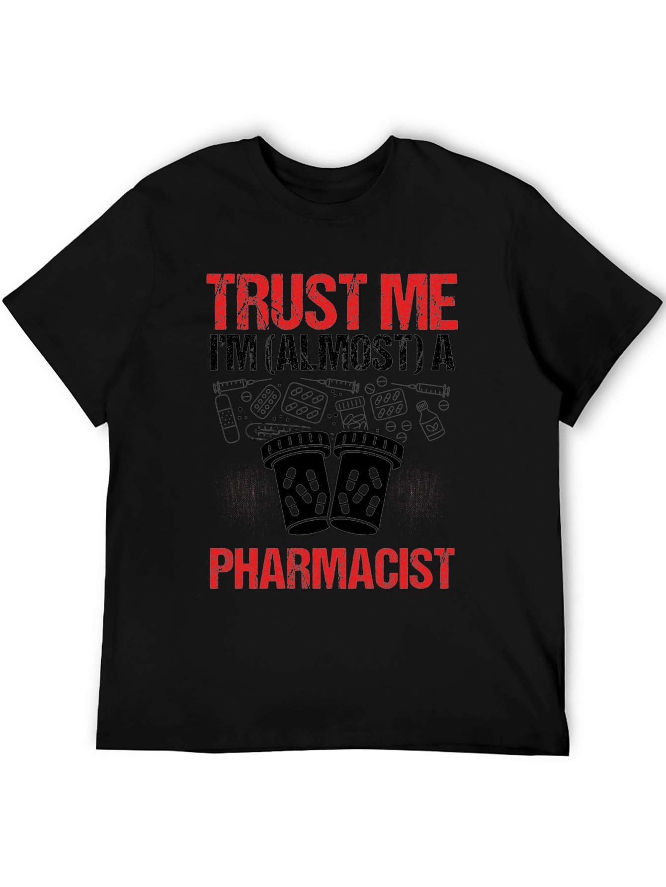 Trust Me Almost A Pharmacist T-Shirt