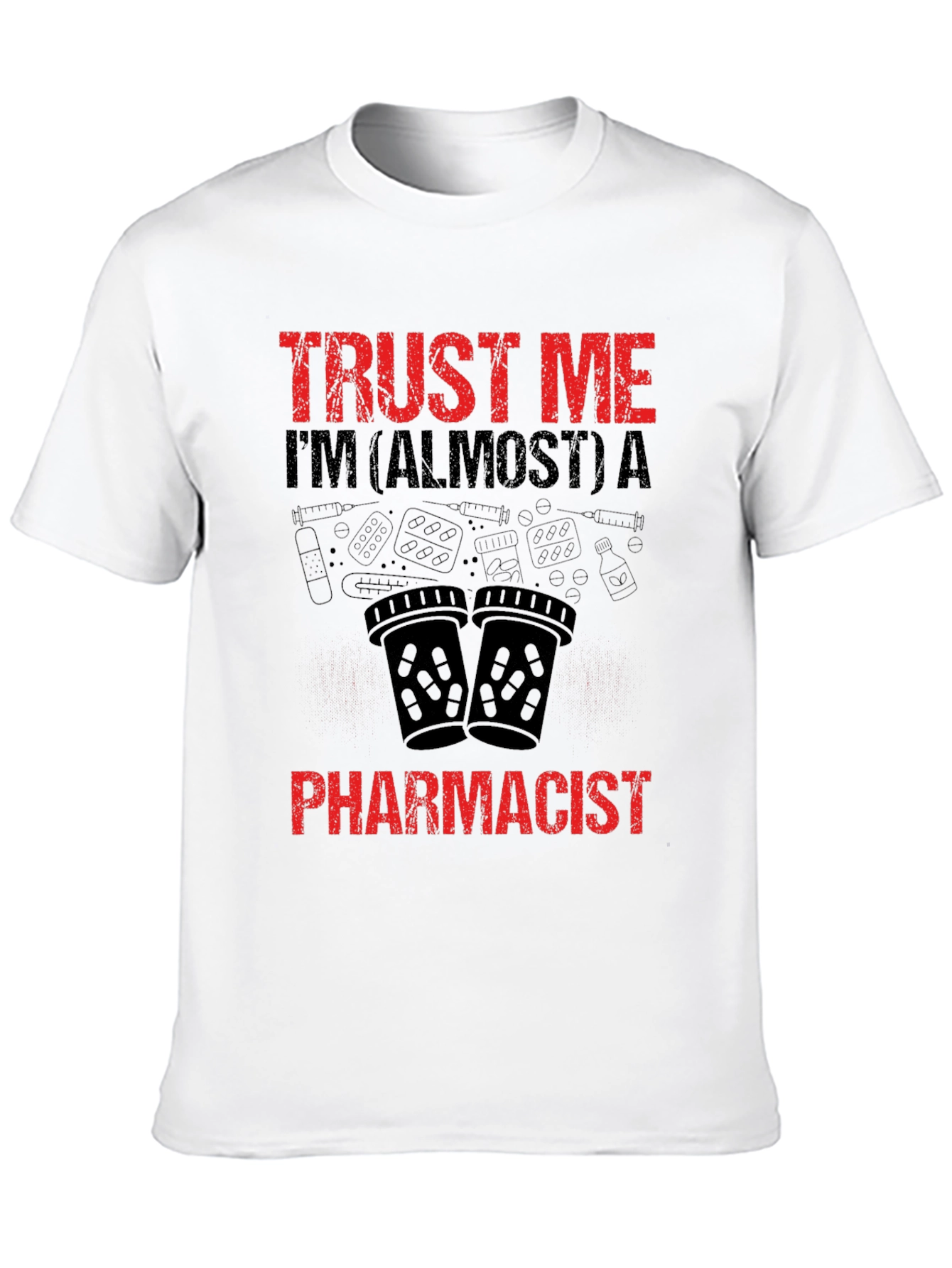 Trust Me Almost A Pharmacist T-Shirt