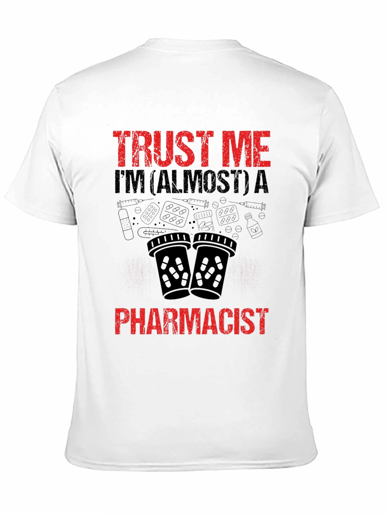 Trust Me Almost A Pharmacist T-Shirt