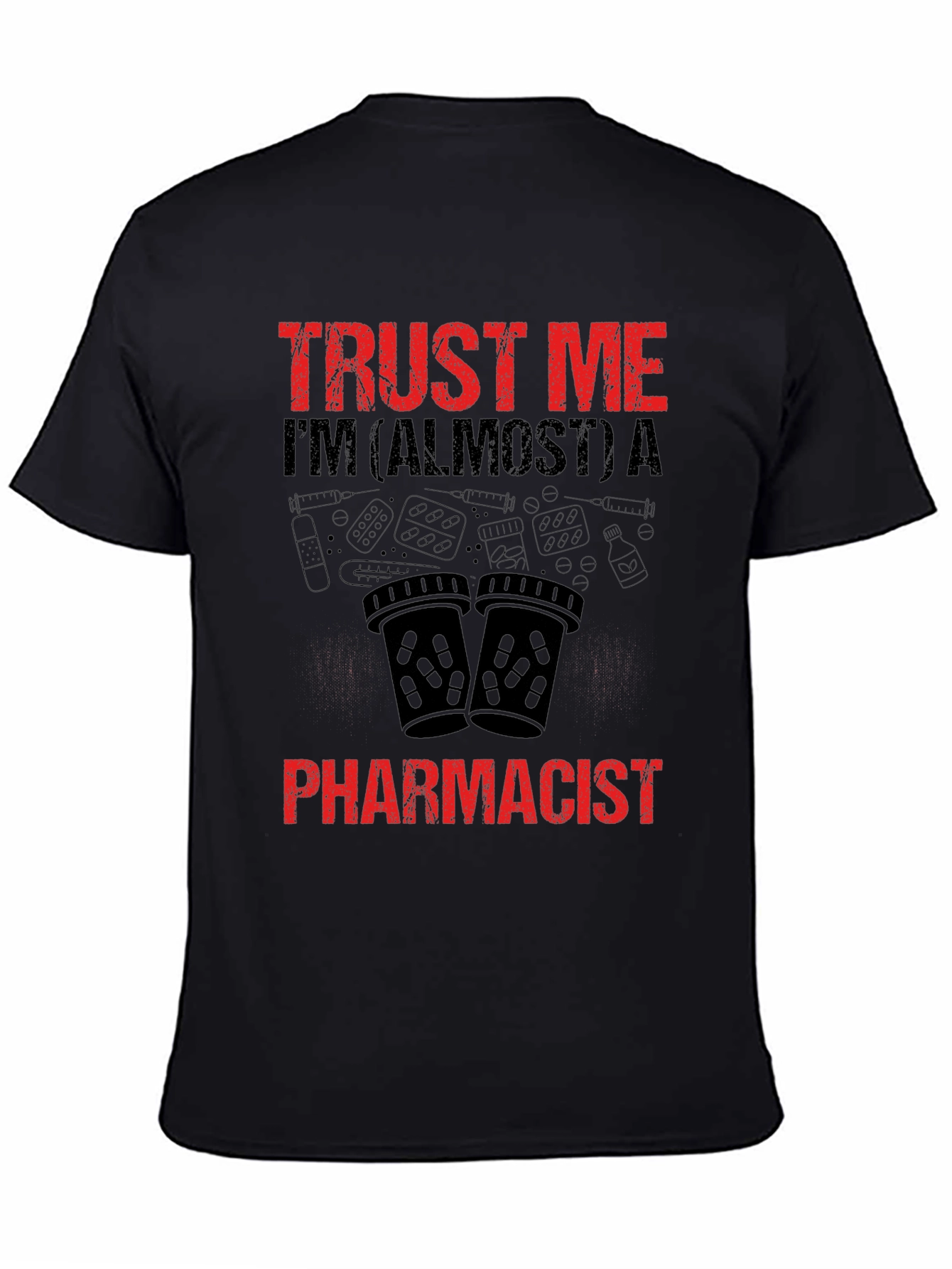 Trust Me Almost A Pharmacist T-Shirt