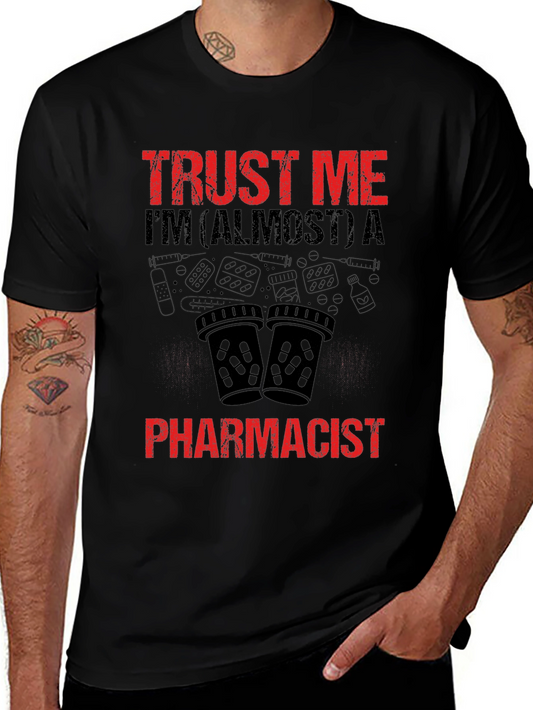 Trust Me Almost A Pharmacist T-Shirt