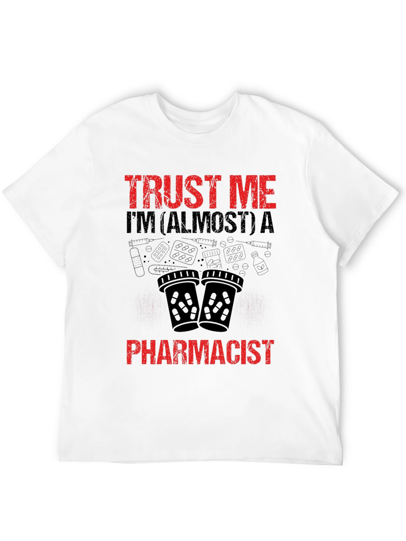 Trust Me Almost A Pharmacist T-Shirt