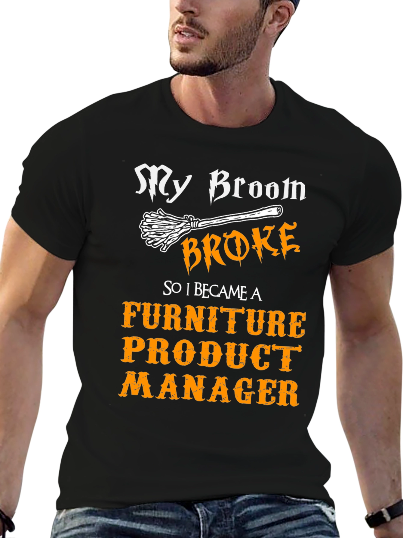 Broom Broke Furniture Product Manager T-Shirt