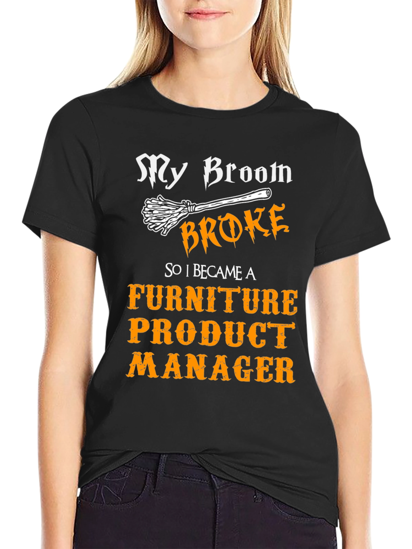 Broom Broke Furniture Product Manager T-Shirt
