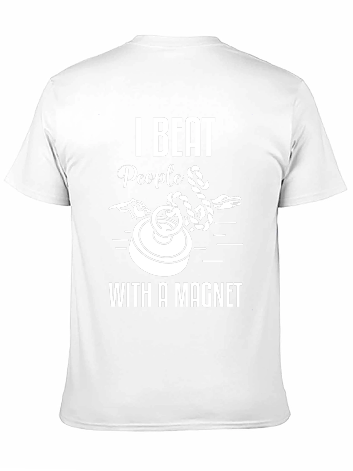 I Beat People With A Magnet T-Shirt