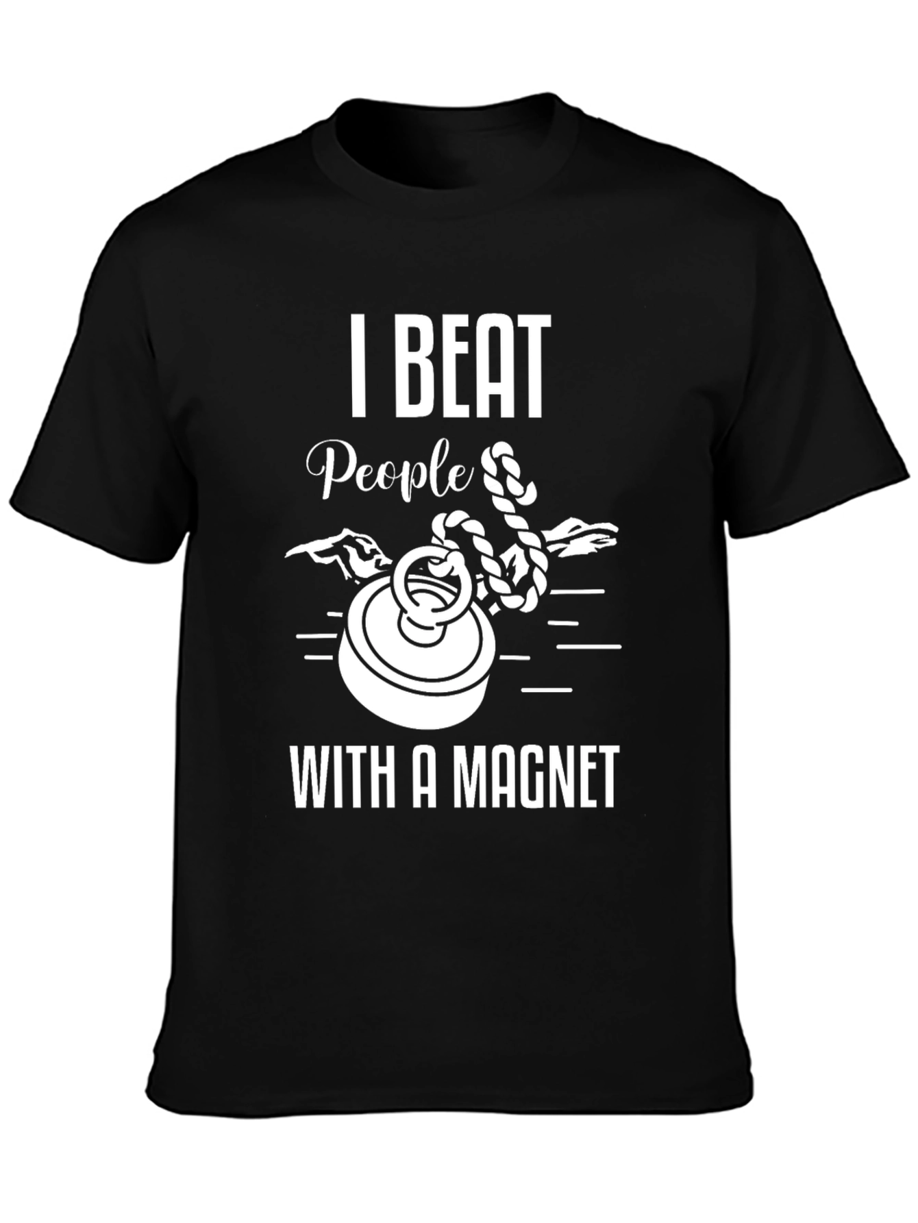 I Beat People With A Magnet T-Shirt