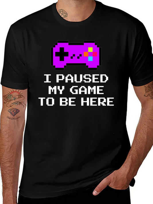 I Paused My Game T-Shirt - Gamer Tee