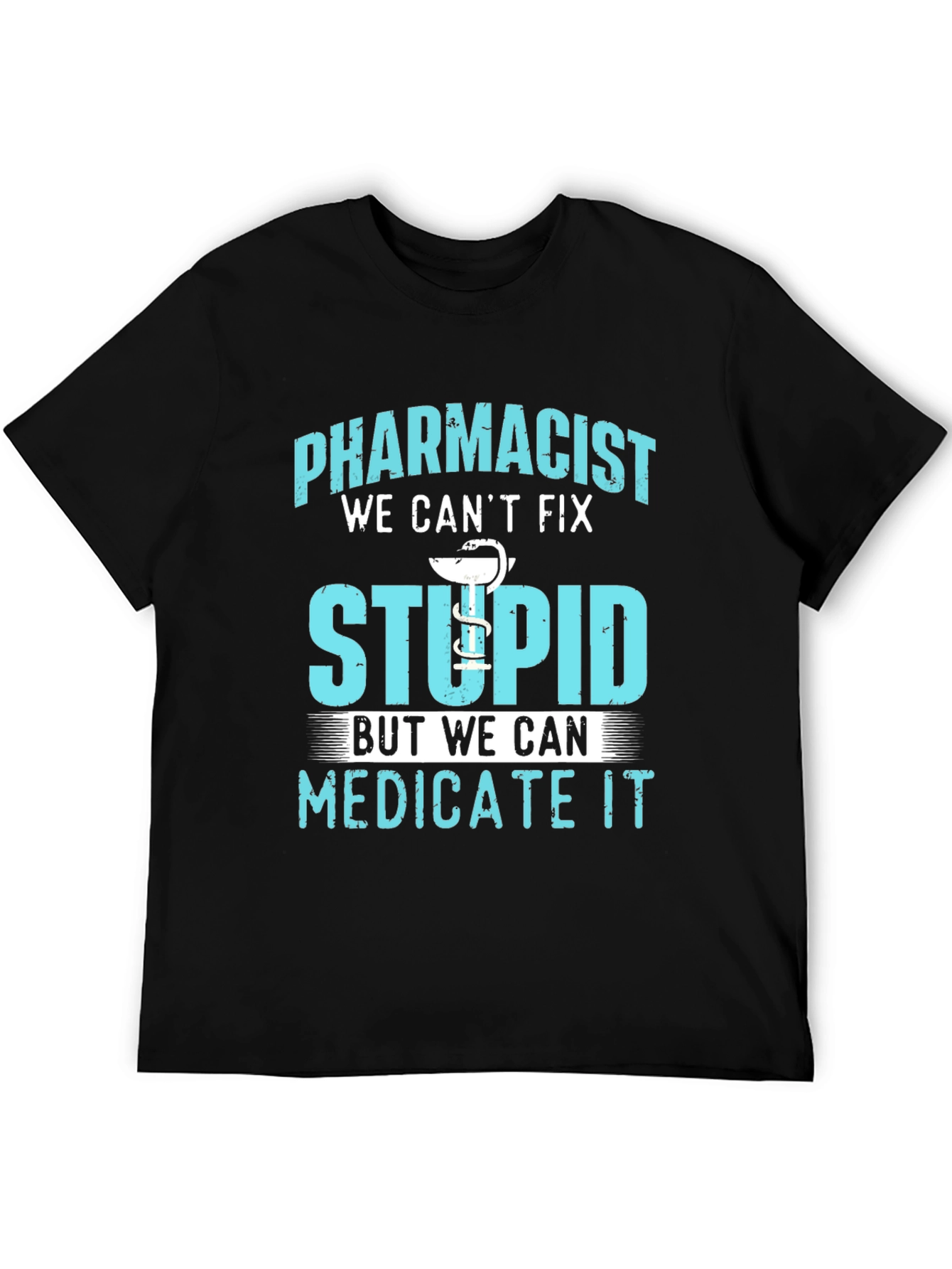 Pharmacist Funny T-Shirt Medicate Stupid