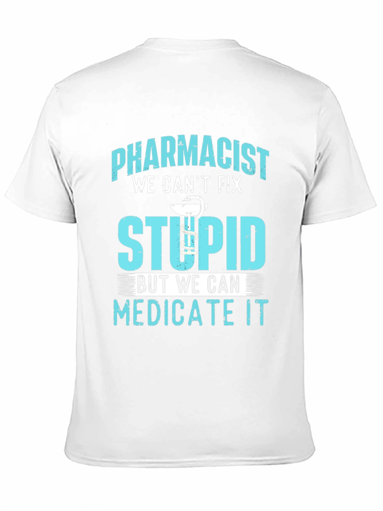 Pharmacist Funny T-Shirt Medicate Stupid