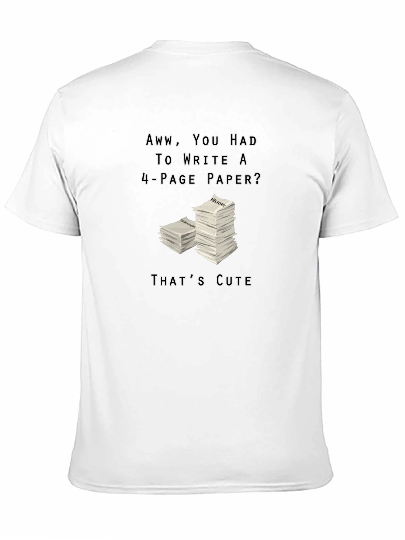 Aww You Had to Write a 4-Page Paper? T-Shirt