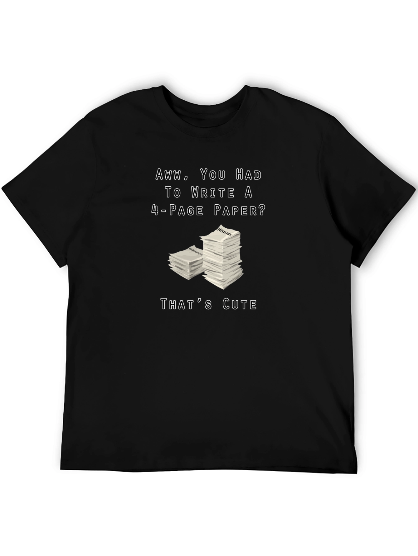 Aww You Had to Write a 4-Page Paper? T-Shirt