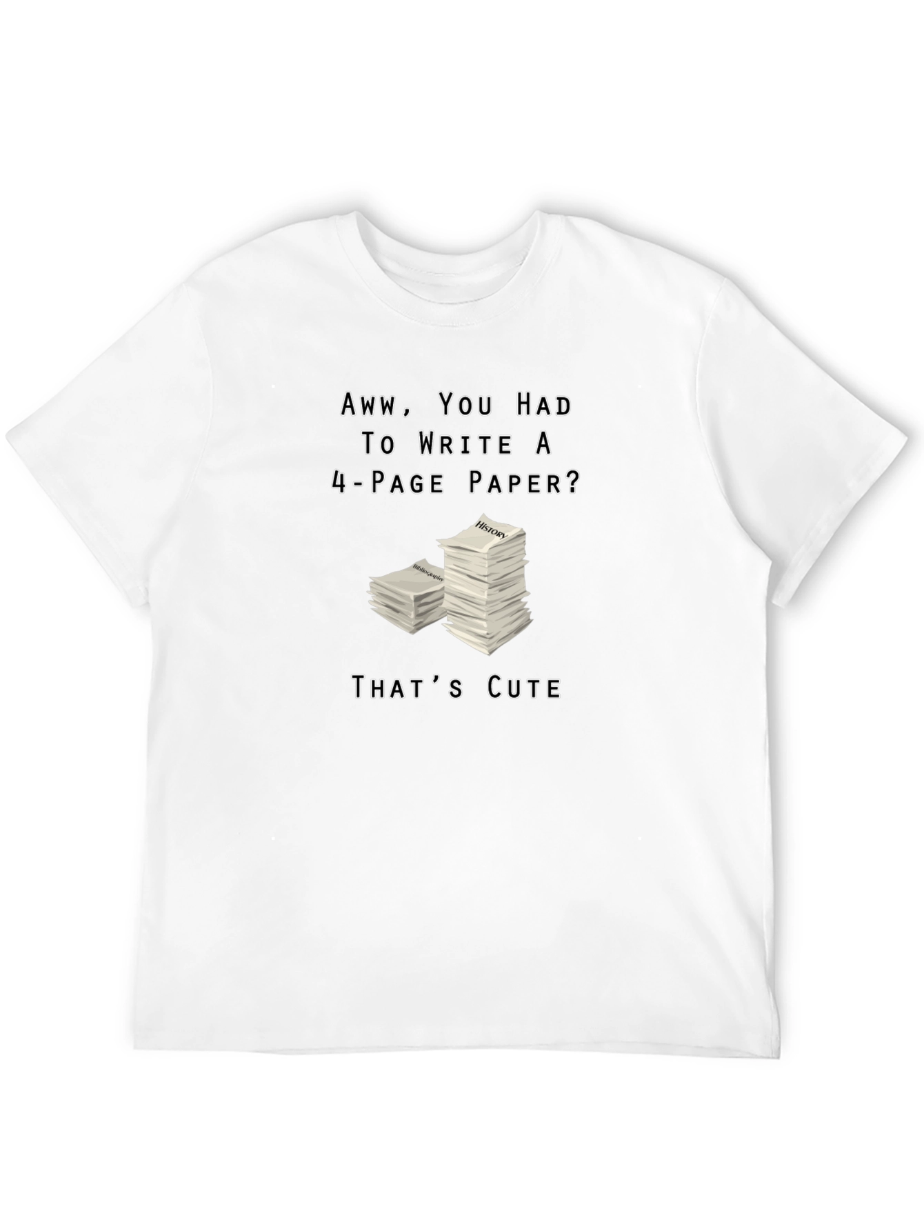 Aww You Had to Write a 4-Page Paper? T-Shirt