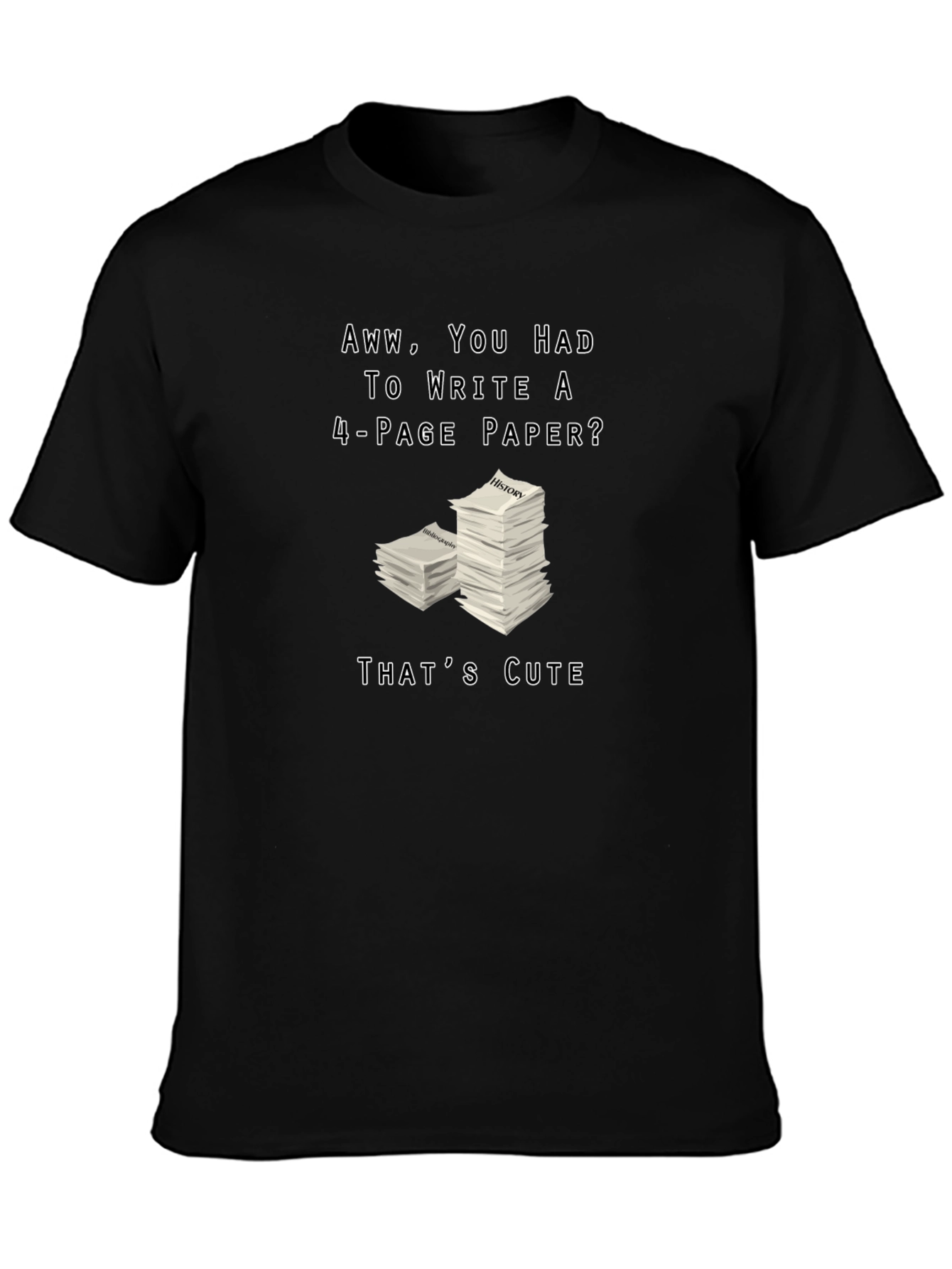 Aww You Had to Write a 4-Page Paper? T-Shirt