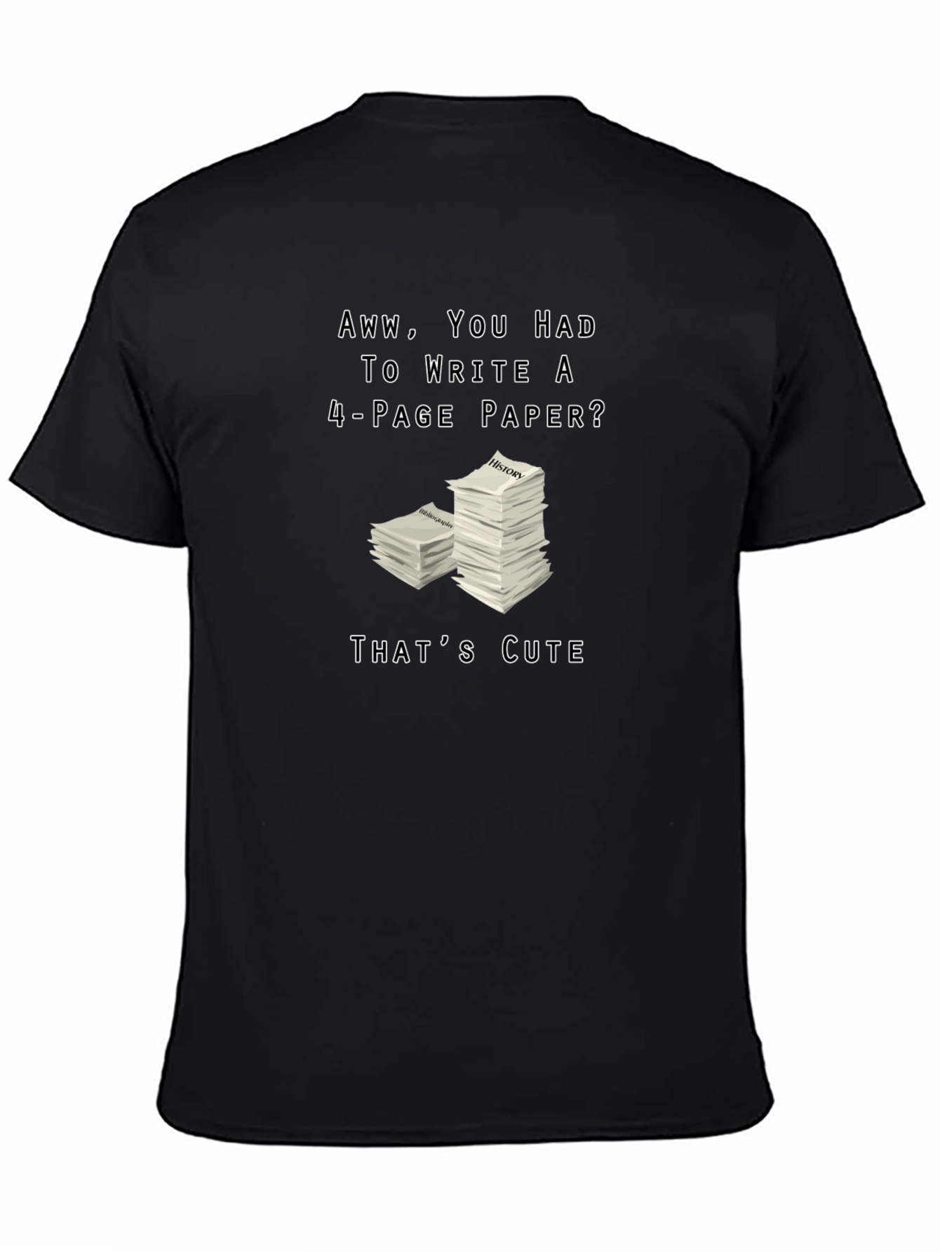 Aww You Had to Write a 4-Page Paper? T-Shirt