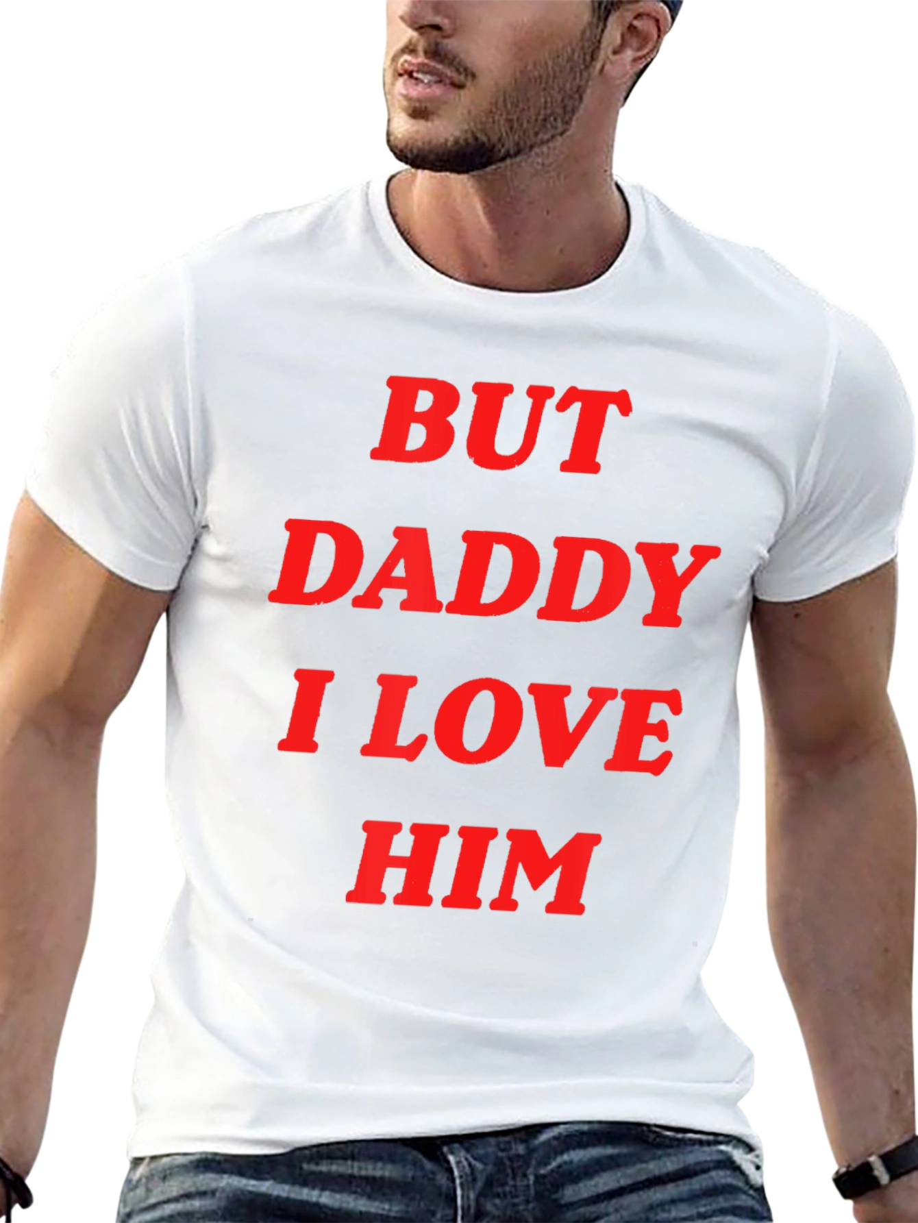 But Daddy I Love Him Tee