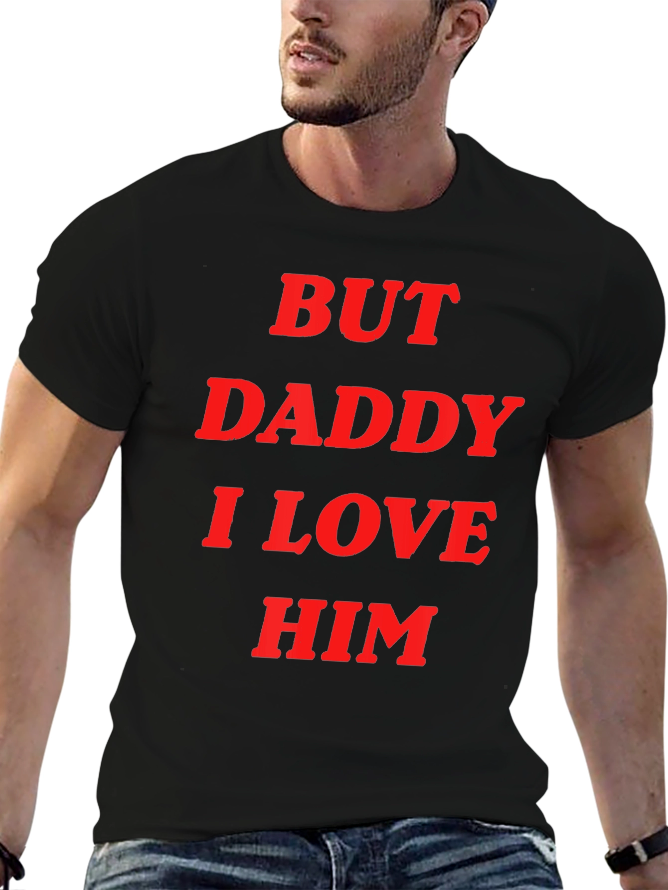 But Daddy I Love Him Tee