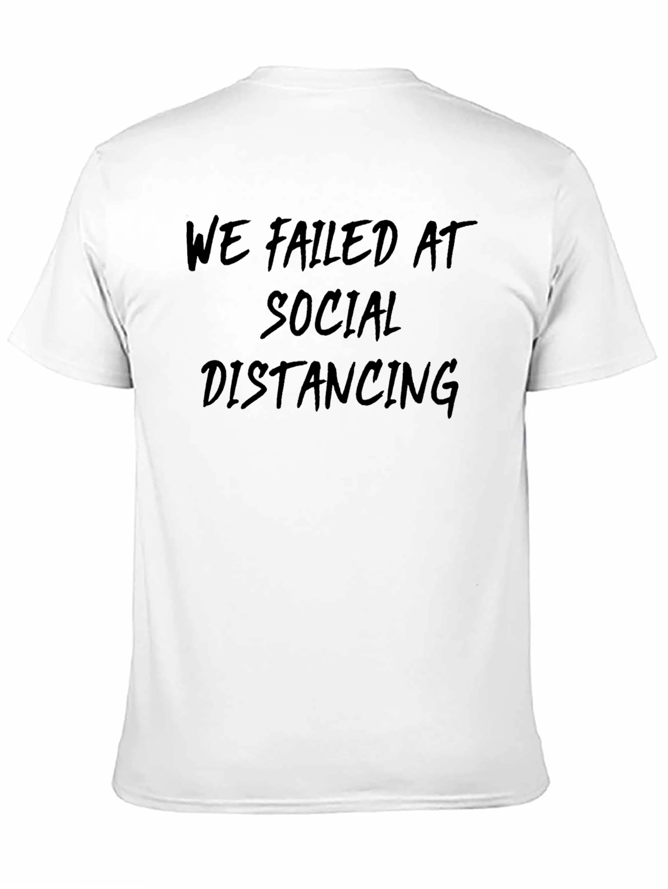 Funny We Failed At Social Distancing Graphic Tee