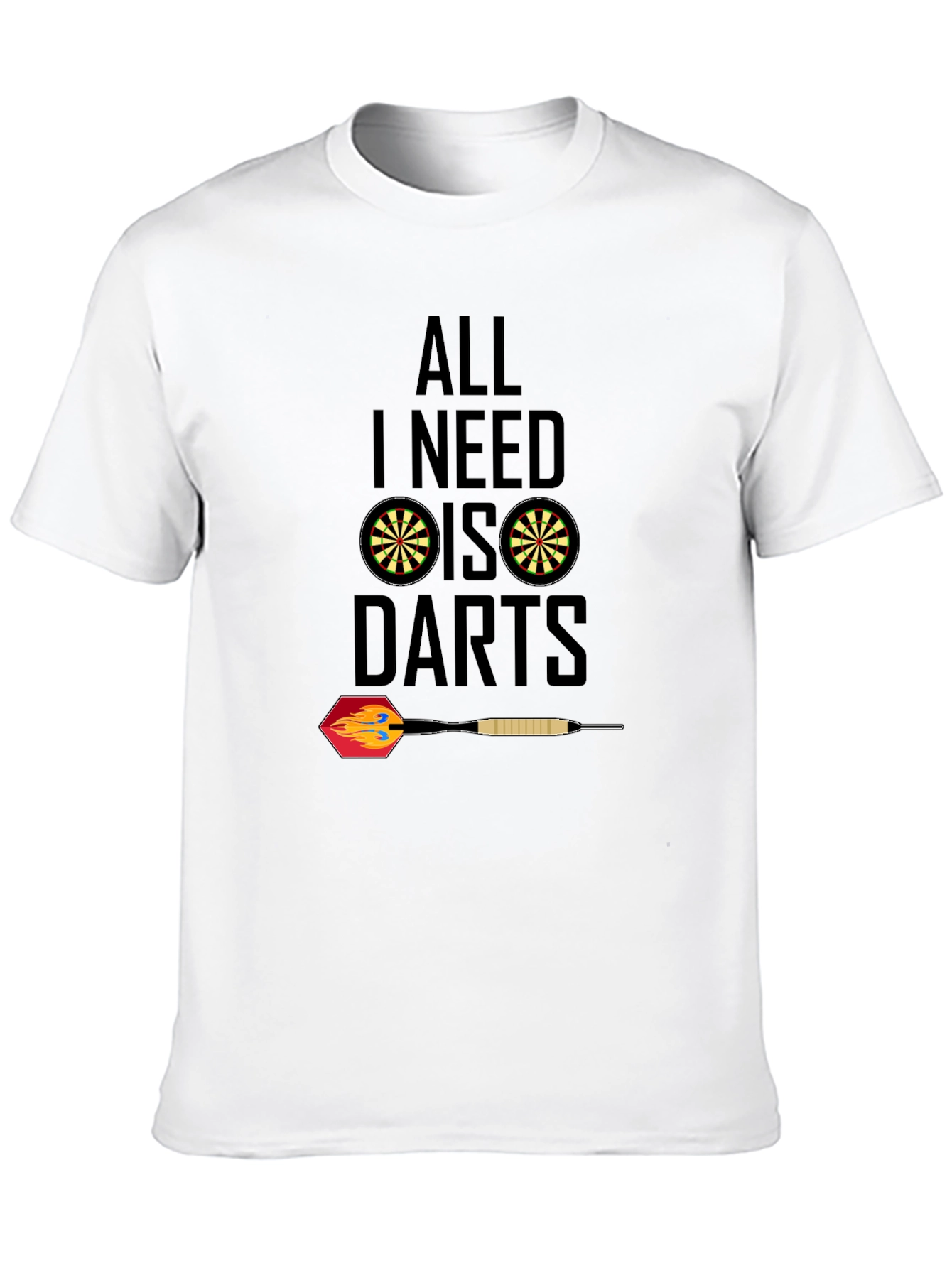 All I Need Is Darts T-Shirt