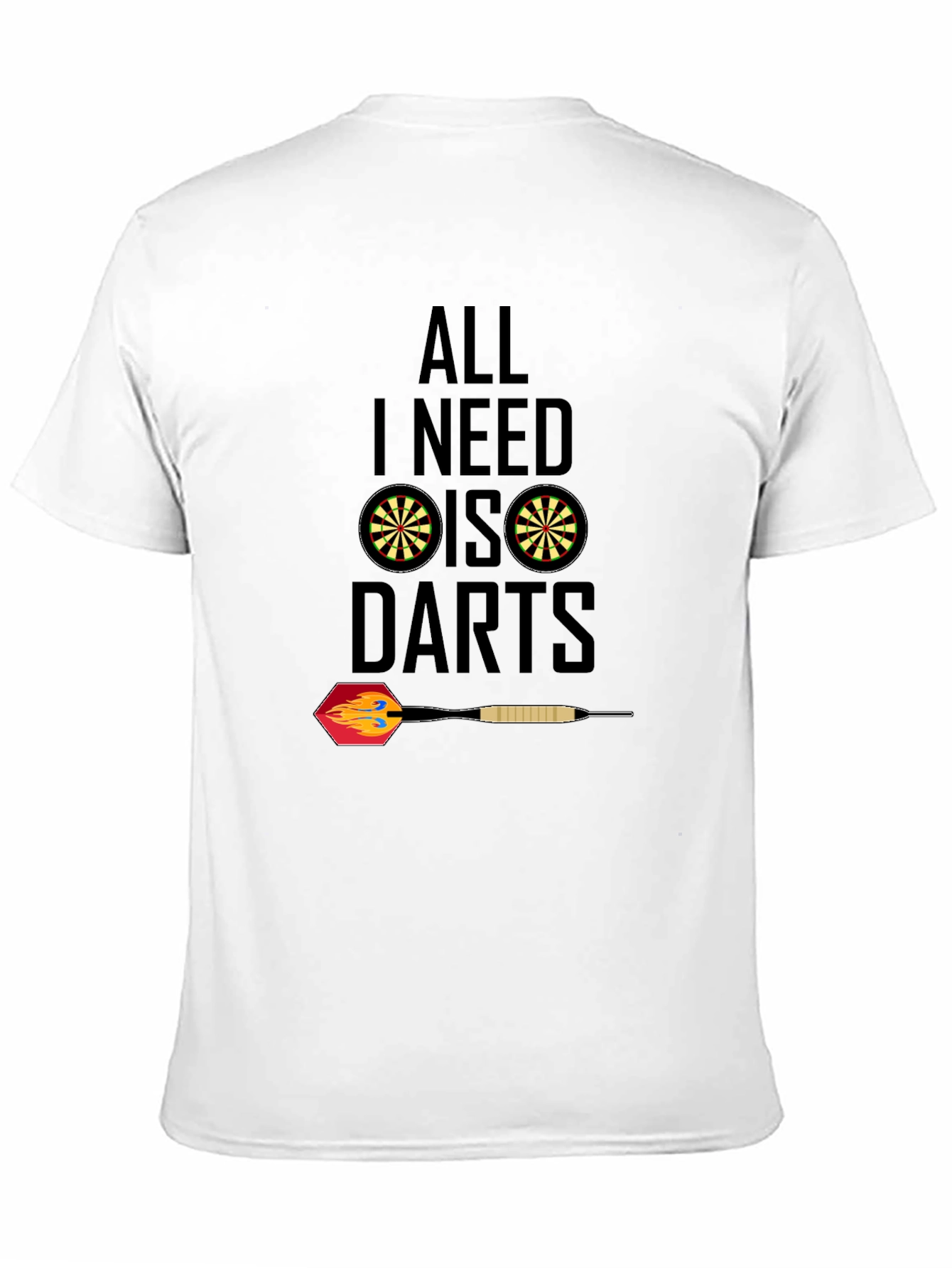 All I Need Is Darts T-Shirt